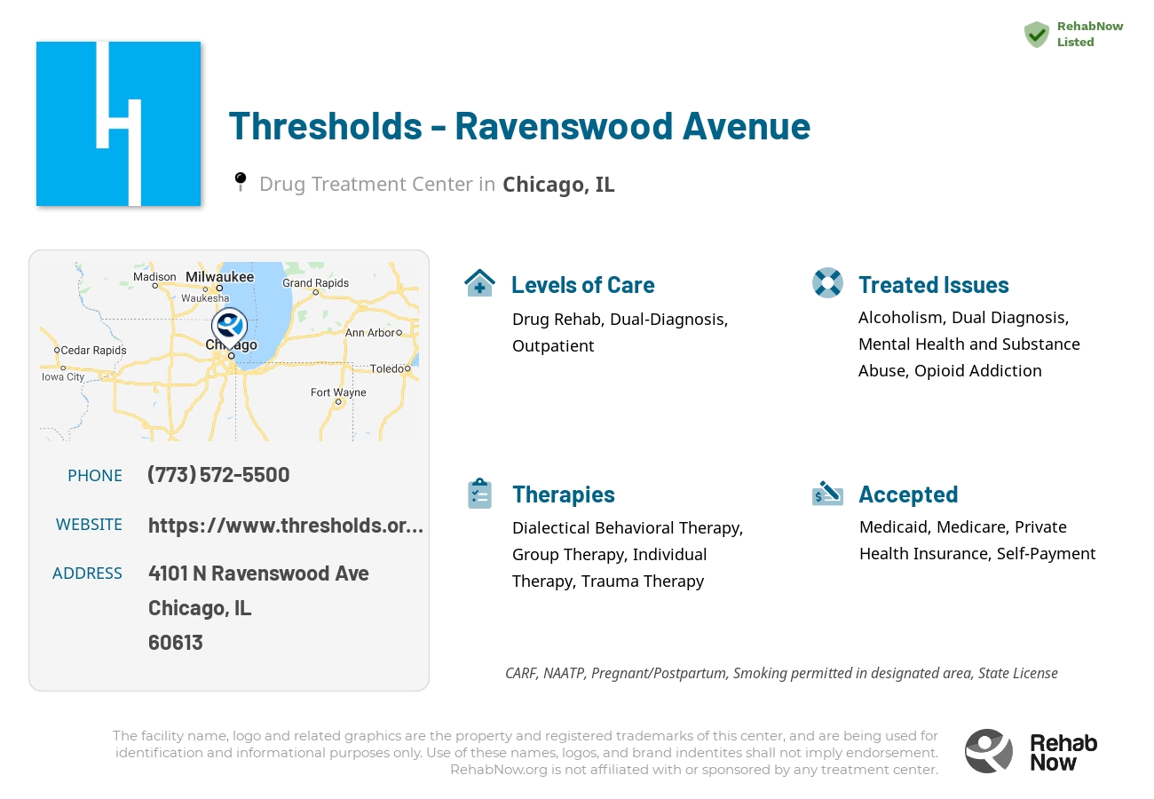 Helpful reference information for Thresholds - Ravenswood Avenue, a drug treatment center in Illinois located at: 4101 N Ravenswood Ave, Chicago, IL 60613, including phone numbers, official website, and more. Listed briefly is an overview of Levels of Care, Therapies Offered, Issues Treated, and accepted forms of Payment Methods.