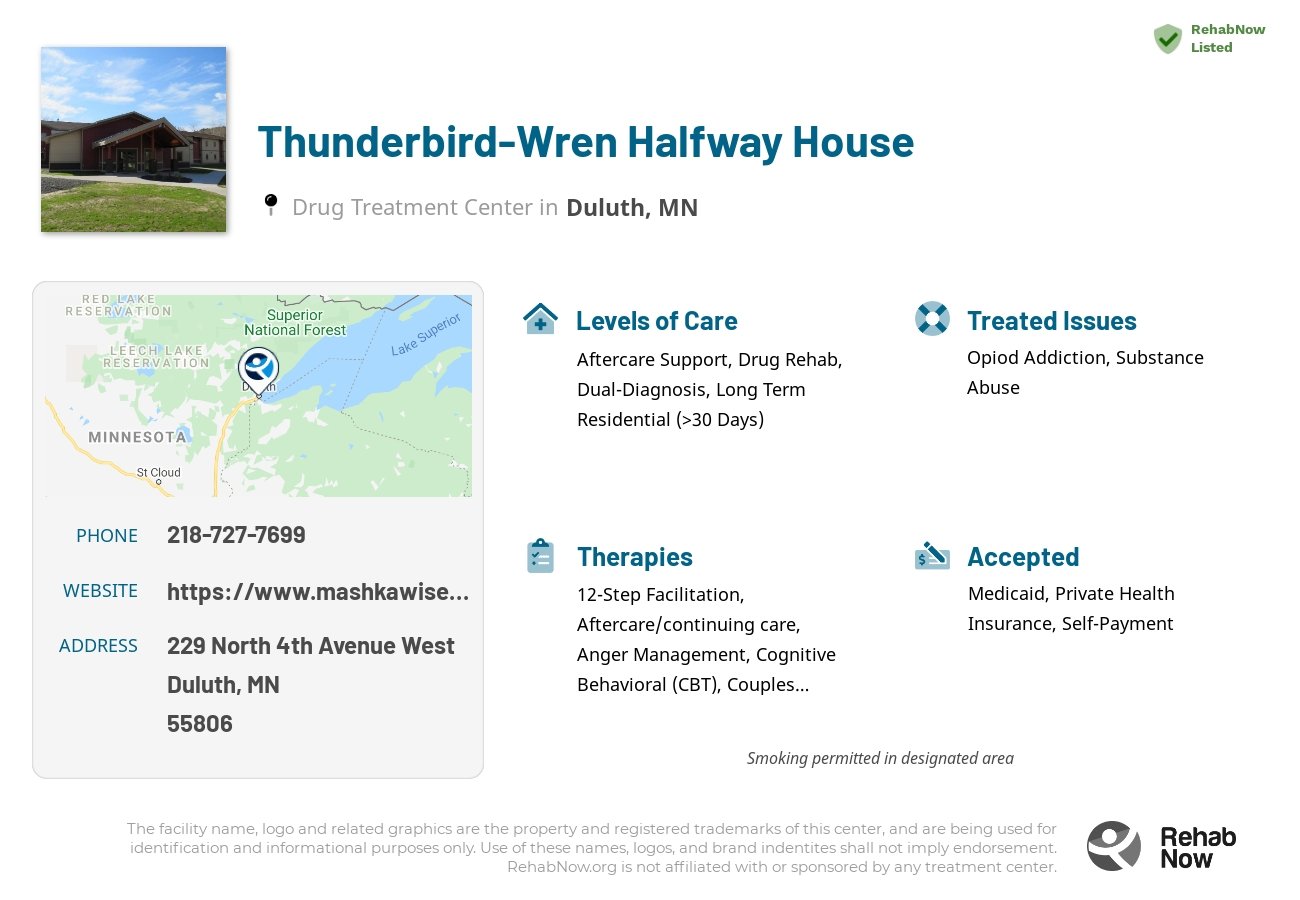 Helpful reference information for Thunderbird-Wren Halfway House, a drug treatment center in Minnesota located at: 229 North 4th Avenue West, Duluth, MN 55806, including phone numbers, official website, and more. Listed briefly is an overview of Levels of Care, Therapies Offered, Issues Treated, and accepted forms of Payment Methods.