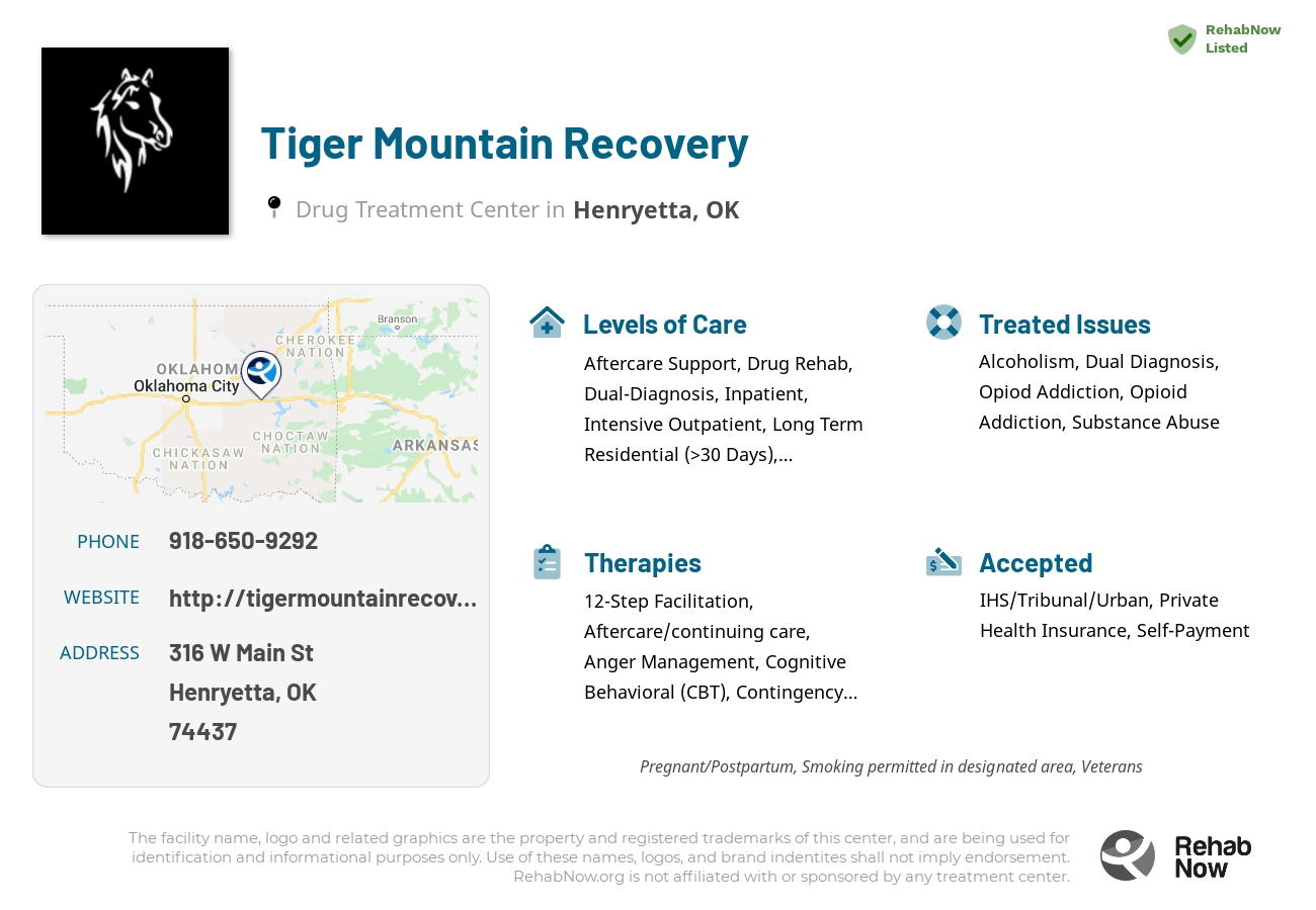 Helpful reference information for Tiger Mountain Recovery, a drug treatment center in Oklahoma located at: 316 W Main St, Henryetta, OK 74437, including phone numbers, official website, and more. Listed briefly is an overview of Levels of Care, Therapies Offered, Issues Treated, and accepted forms of Payment Methods.