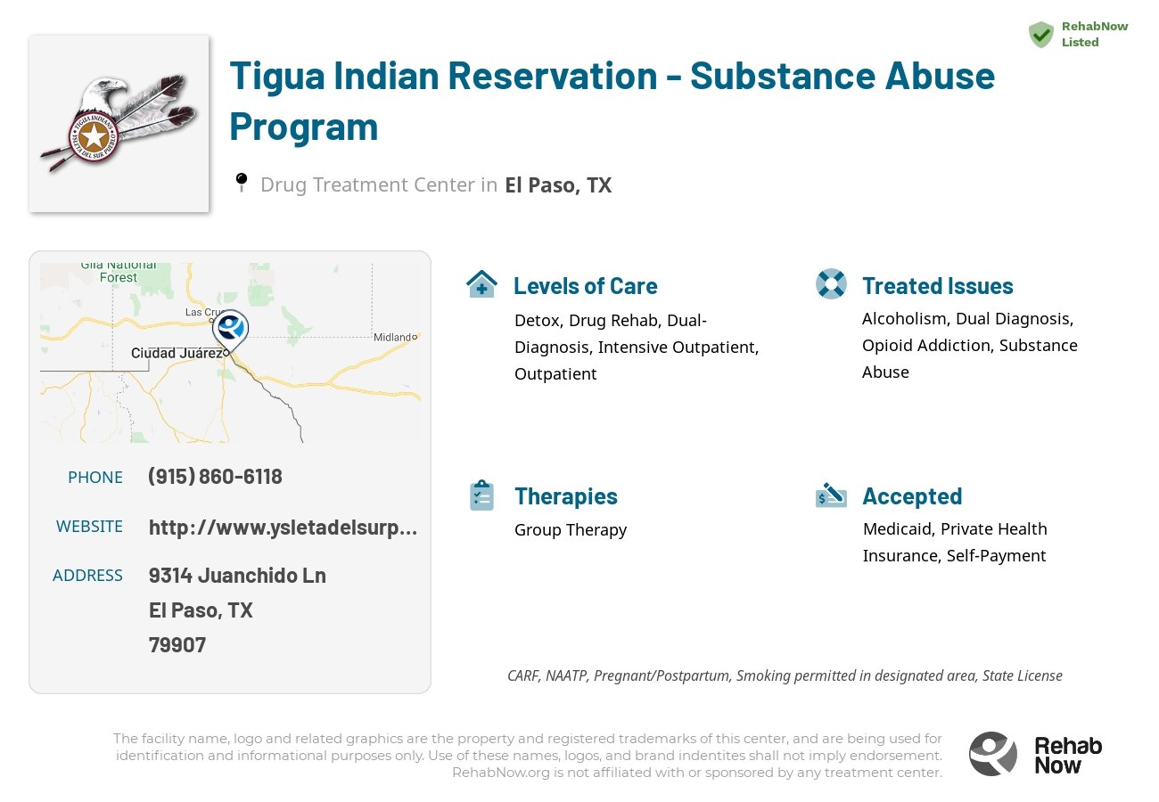 Helpful reference information for Tigua Indian Reservation - Substance Abuse Program, a drug treatment center in Texas located at: 9314 Juanchido Ln, El Paso, TX 79907, including phone numbers, official website, and more. Listed briefly is an overview of Levels of Care, Therapies Offered, Issues Treated, and accepted forms of Payment Methods.