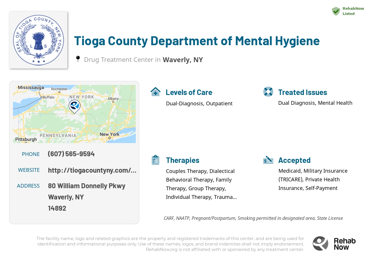 Helpful reference information for Tioga County Department of Mental Hygiene, a drug treatment center in New York located at: 80 William Donnelly Pkwy, Waverly, NY 14892, including phone numbers, official website, and more. Listed briefly is an overview of Levels of Care, Therapies Offered, Issues Treated, and accepted forms of Payment Methods.