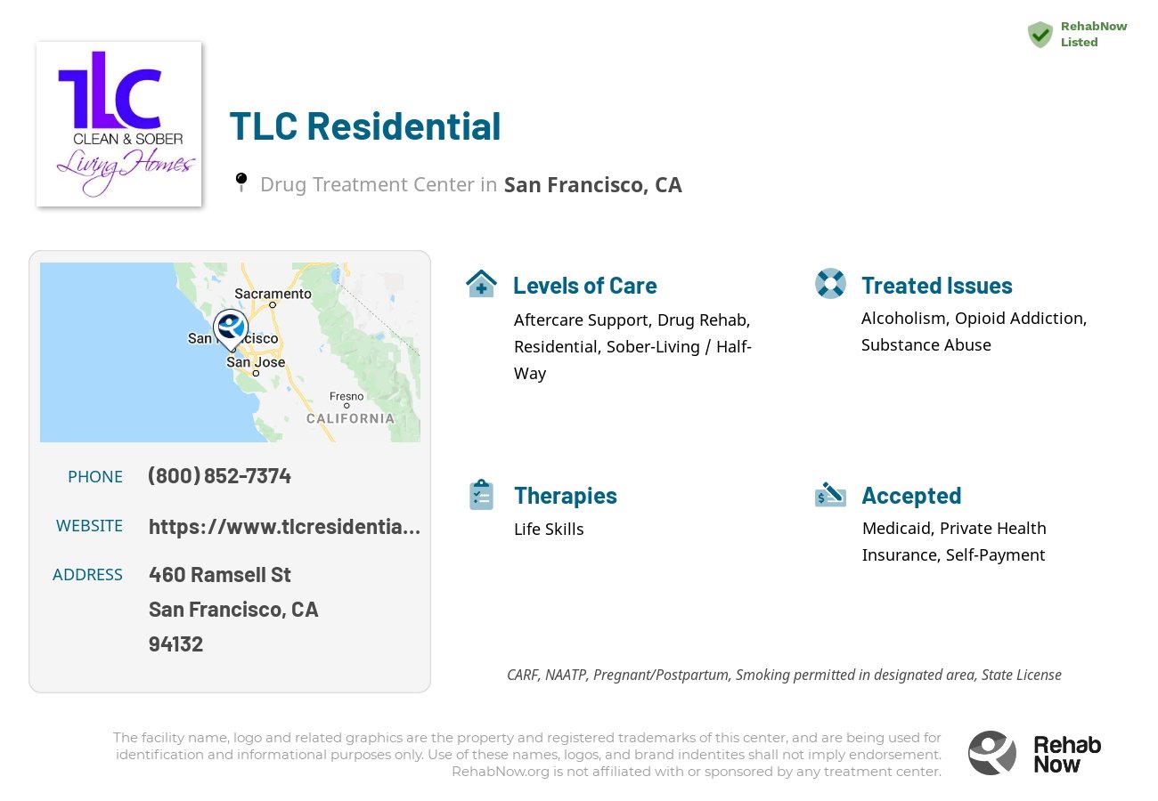 Helpful reference information for TLC Residential, a drug treatment center in California located at: 460 Ramsell St, San Francisco, CA 94132, including phone numbers, official website, and more. Listed briefly is an overview of Levels of Care, Therapies Offered, Issues Treated, and accepted forms of Payment Methods.