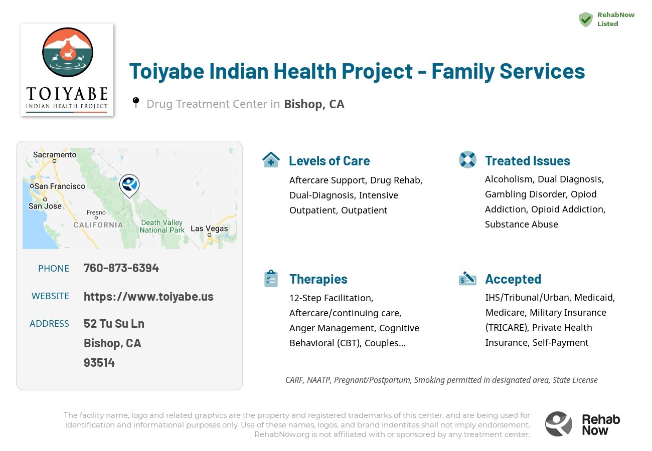 Helpful reference information for Toiyabe Indian Health Project - Family Services, a drug treatment center in California located at: 52 Tu Su Ln, Bishop, CA 93514, including phone numbers, official website, and more. Listed briefly is an overview of Levels of Care, Therapies Offered, Issues Treated, and accepted forms of Payment Methods.