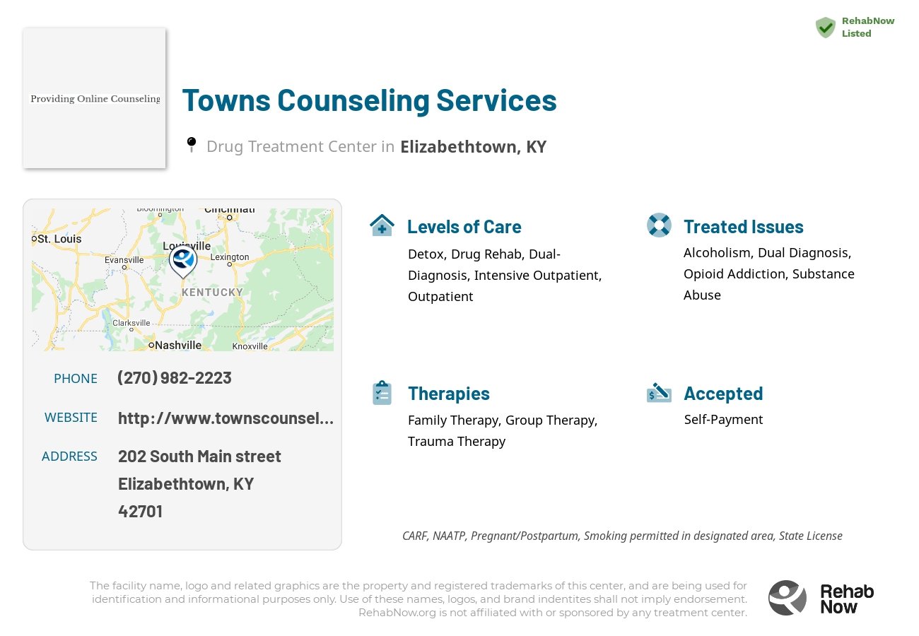 Helpful reference information for Towns Counseling Services, a drug treatment center in Kentucky located at: 202 South Main street, Elizabethtown, KY, 42701, including phone numbers, official website, and more. Listed briefly is an overview of Levels of Care, Therapies Offered, Issues Treated, and accepted forms of Payment Methods.