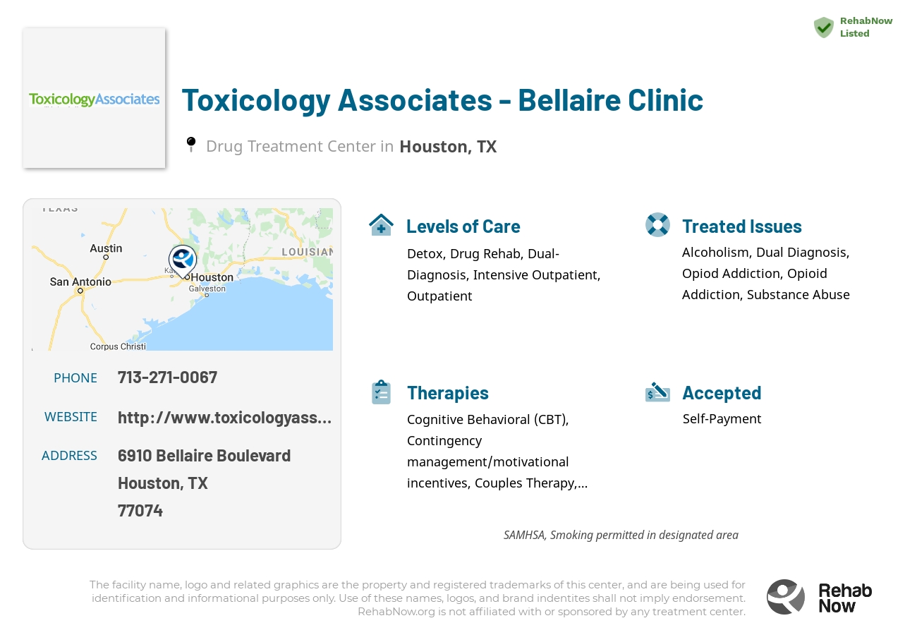Helpful reference information for Toxicology Associates - Bellaire Clinic, a drug treatment center in Texas located at: 6910 Bellaire Boulevard, Houston, TX, 77074, including phone numbers, official website, and more. Listed briefly is an overview of Levels of Care, Therapies Offered, Issues Treated, and accepted forms of Payment Methods.