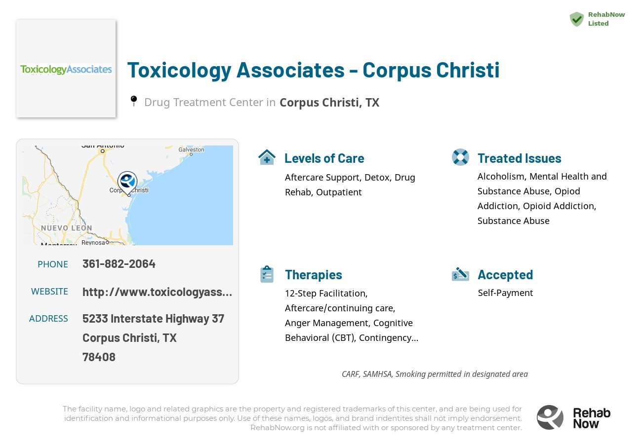 Helpful reference information for Toxicology Associates - Corpus Christi, a drug treatment center in Texas located at: 5233 Interstate Highway 37, Corpus Christi, TX, 78408, including phone numbers, official website, and more. Listed briefly is an overview of Levels of Care, Therapies Offered, Issues Treated, and accepted forms of Payment Methods.