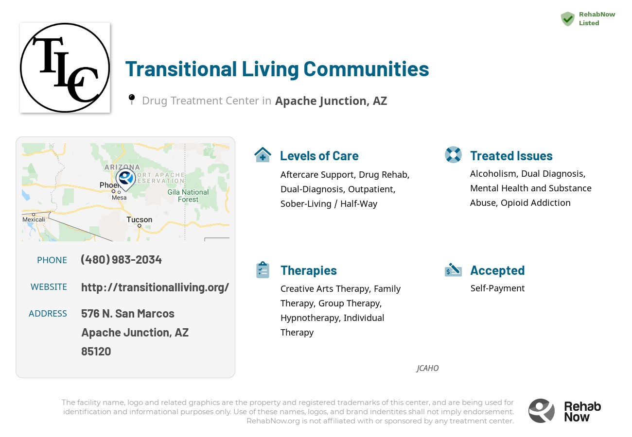 Helpful reference information for Transitional Living Communities, a drug treatment center in Arizona located at: 576 576 N. San Marcos, Apache Junction, AZ 85120, including phone numbers, official website, and more. Listed briefly is an overview of Levels of Care, Therapies Offered, Issues Treated, and accepted forms of Payment Methods.