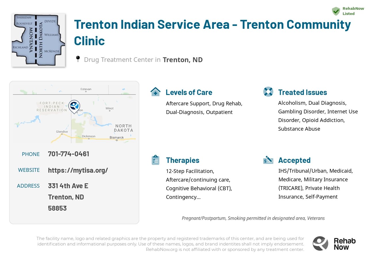Helpful reference information for Trenton Indian Service Area - Trenton Community Clinic, a drug treatment center in North Dakota located at: 331 4th Ave E, Trenton, ND 58853, including phone numbers, official website, and more. Listed briefly is an overview of Levels of Care, Therapies Offered, Issues Treated, and accepted forms of Payment Methods.