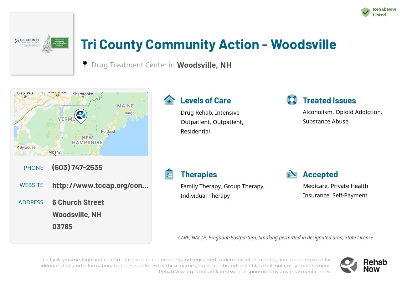 Helpful reference information for Tri County Community Action - Woodsville, a drug treatment center in New Hampshire located at: 6 6 Church Street, Woodsville, NH 03785, including phone numbers, official website, and more. Listed briefly is an overview of Levels of Care, Therapies Offered, Issues Treated, and accepted forms of Payment Methods.