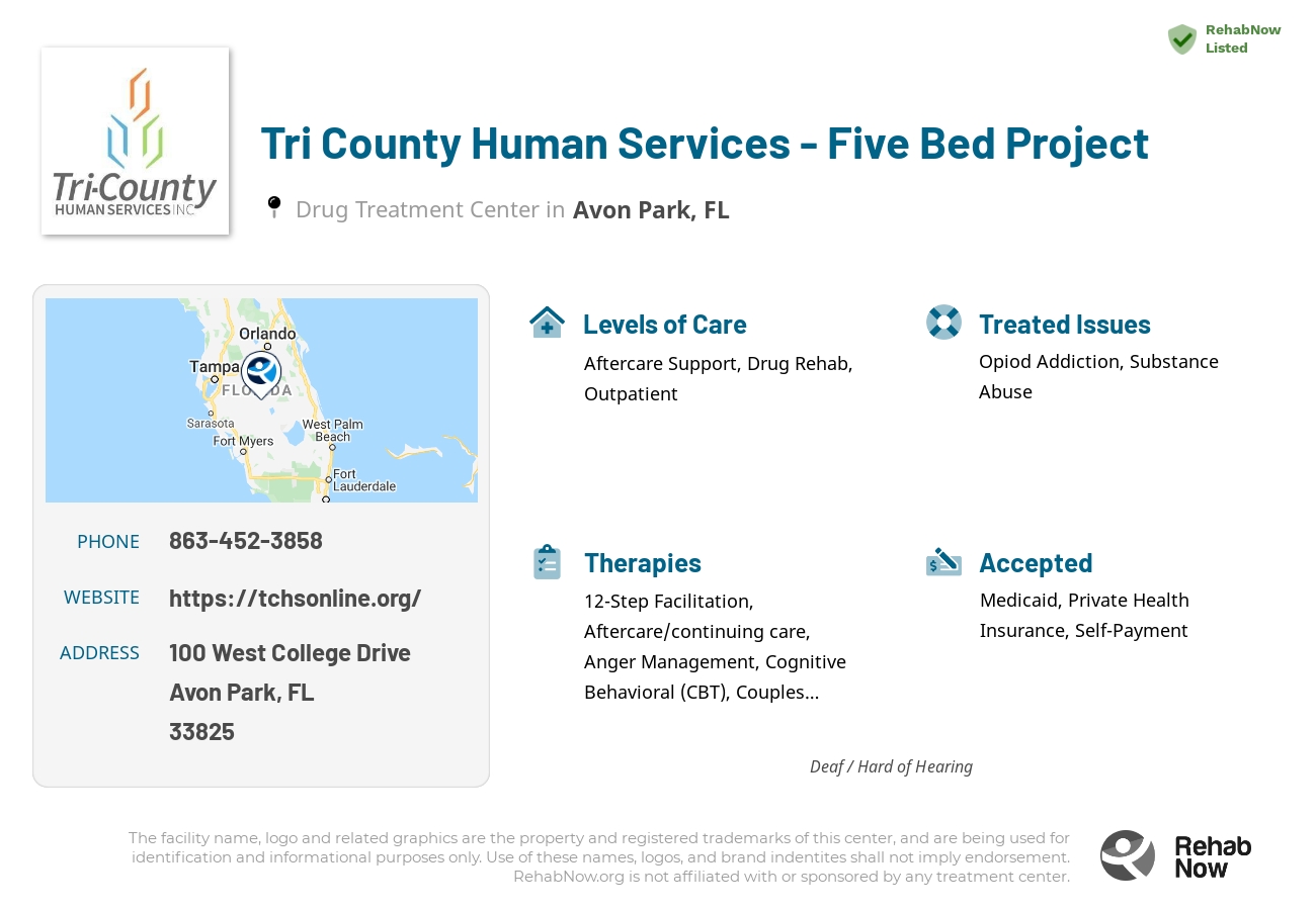 Helpful reference information for Tri County Human Services - Five Bed Project, a drug treatment center in Florida located at: 100 West College Drive, Avon Park, FL 33825, including phone numbers, official website, and more. Listed briefly is an overview of Levels of Care, Therapies Offered, Issues Treated, and accepted forms of Payment Methods.