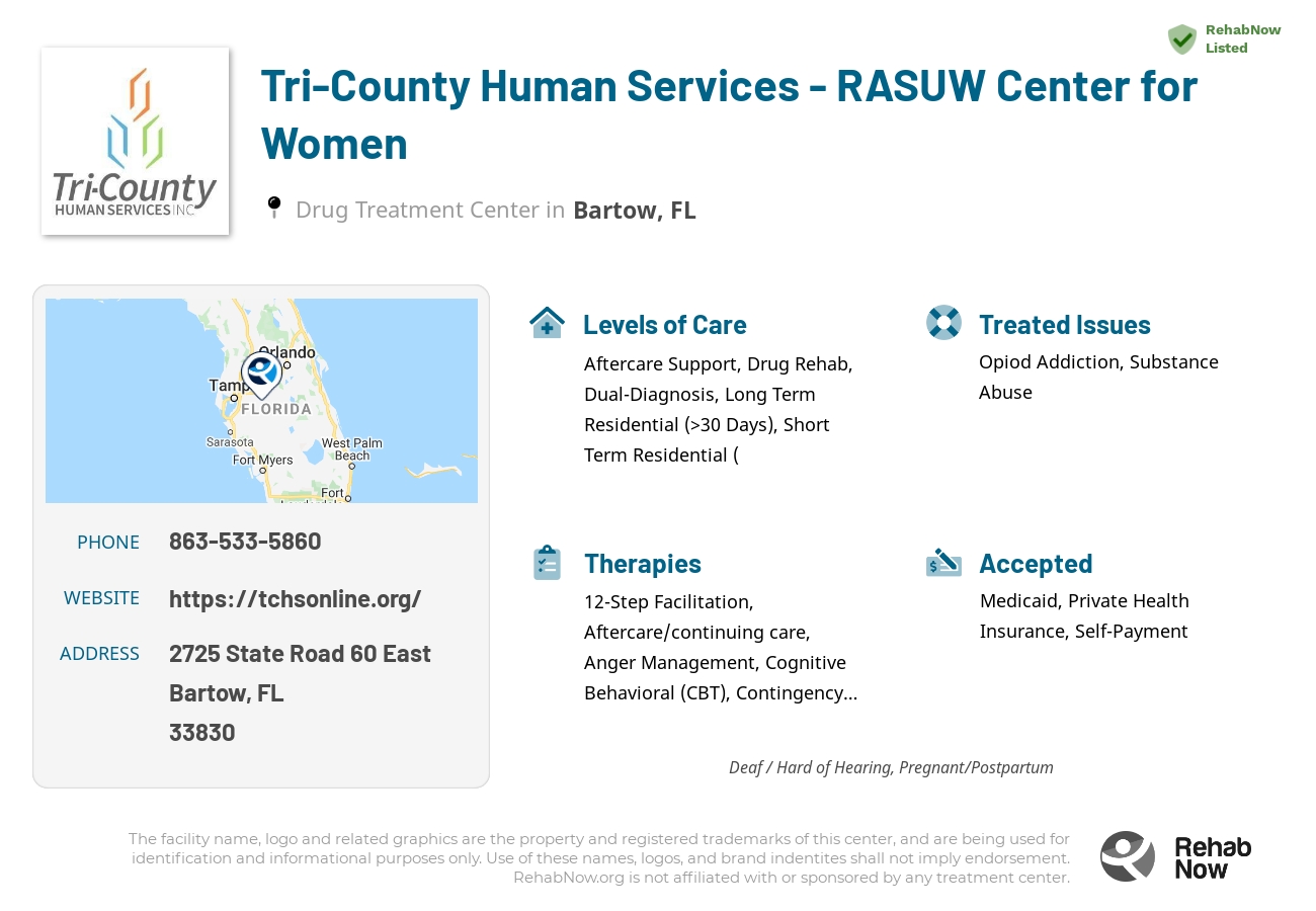 Helpful reference information for Tri-County Human Services - RASUW Center for Women, a drug treatment center in Florida located at: 2725 State Road 60 East, Bartow, FL 33830, including phone numbers, official website, and more. Listed briefly is an overview of Levels of Care, Therapies Offered, Issues Treated, and accepted forms of Payment Methods.