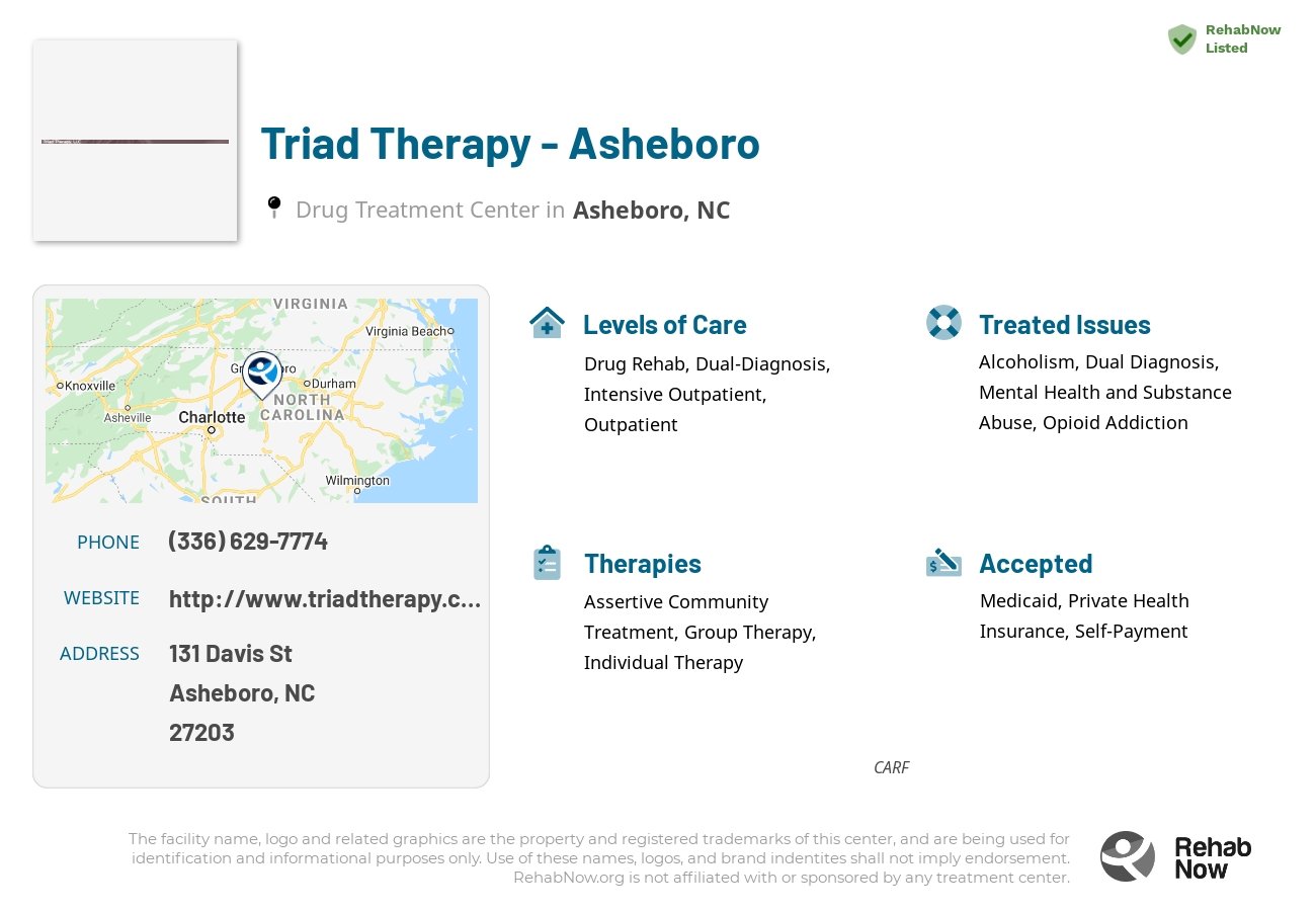 Helpful reference information for Triad Therapy - Asheboro, a drug treatment center in North Carolina located at: 131 Davis St, Asheboro, NC 27203, including phone numbers, official website, and more. Listed briefly is an overview of Levels of Care, Therapies Offered, Issues Treated, and accepted forms of Payment Methods.