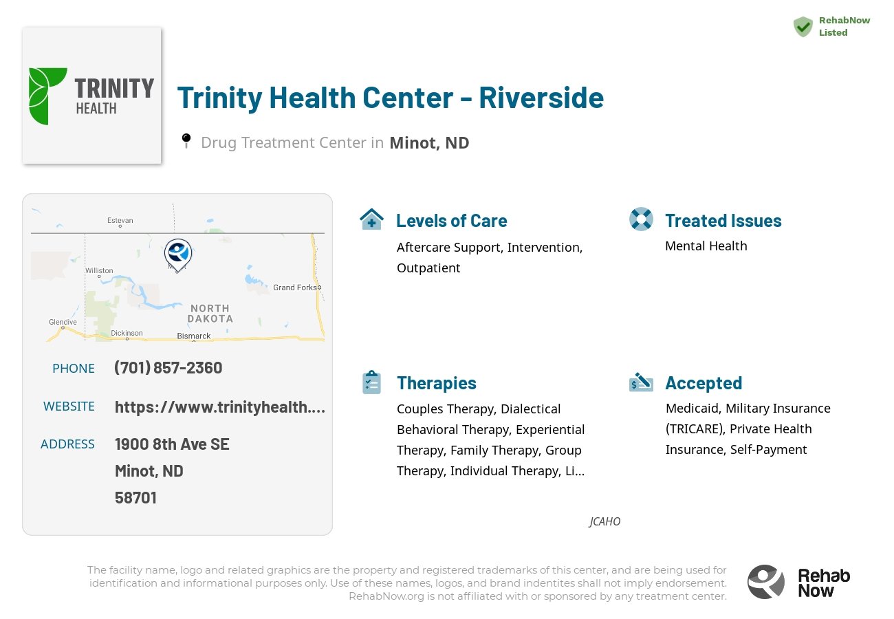 Helpful reference information for Trinity Health Center - Riverside, a drug treatment center in North Dakota located at: 1900 8th Ave SE, Minot, ND 58701, including phone numbers, official website, and more. Listed briefly is an overview of Levels of Care, Therapies Offered, Issues Treated, and accepted forms of Payment Methods.