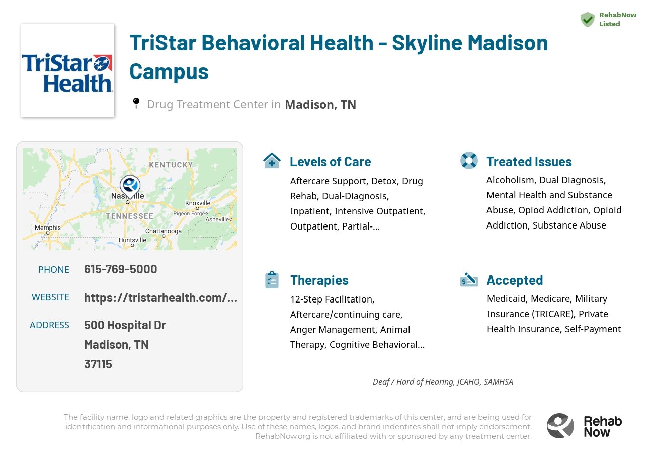 Helpful reference information for TriStar Behavioral Health - Skyline Madison Campus, a drug treatment center in Tennessee located at: 500 Hospital Dr, Madison, TN 37115, including phone numbers, official website, and more. Listed briefly is an overview of Levels of Care, Therapies Offered, Issues Treated, and accepted forms of Payment Methods.