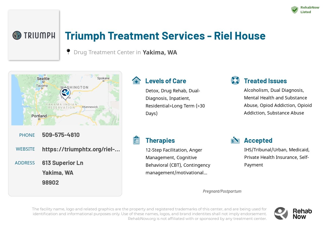 Helpful reference information for Triumph Treatment Services - Riel House, a drug treatment center in Washington located at: 613 Superior Ln, Yakima, WA 98902, including phone numbers, official website, and more. Listed briefly is an overview of Levels of Care, Therapies Offered, Issues Treated, and accepted forms of Payment Methods.