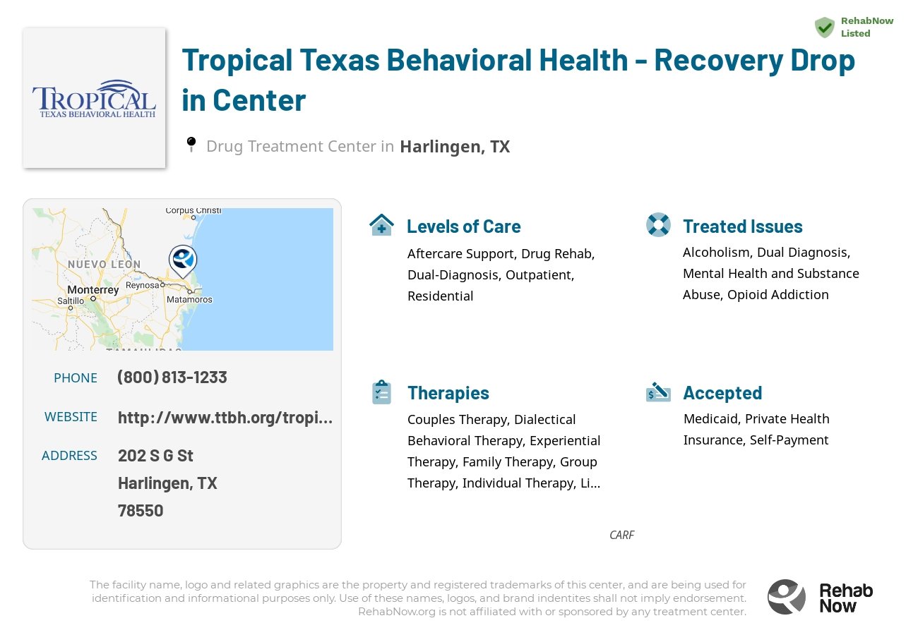 Helpful reference information for Tropical Texas Behavioral Health - Recovery Drop in Center, a drug treatment center in Texas located at: 202 S G St, Harlingen, TX 78550, including phone numbers, official website, and more. Listed briefly is an overview of Levels of Care, Therapies Offered, Issues Treated, and accepted forms of Payment Methods.