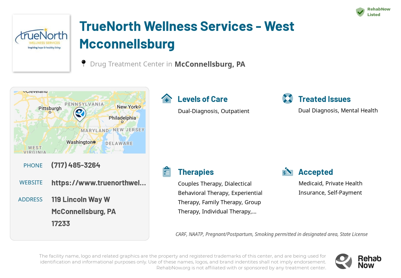 Helpful reference information for TrueNorth Wellness Services - West Mcconnellsburg, a drug treatment center in Pennsylvania located at: 119 Lincoln Way W, McConnellsburg, PA 17233, including phone numbers, official website, and more. Listed briefly is an overview of Levels of Care, Therapies Offered, Issues Treated, and accepted forms of Payment Methods.
