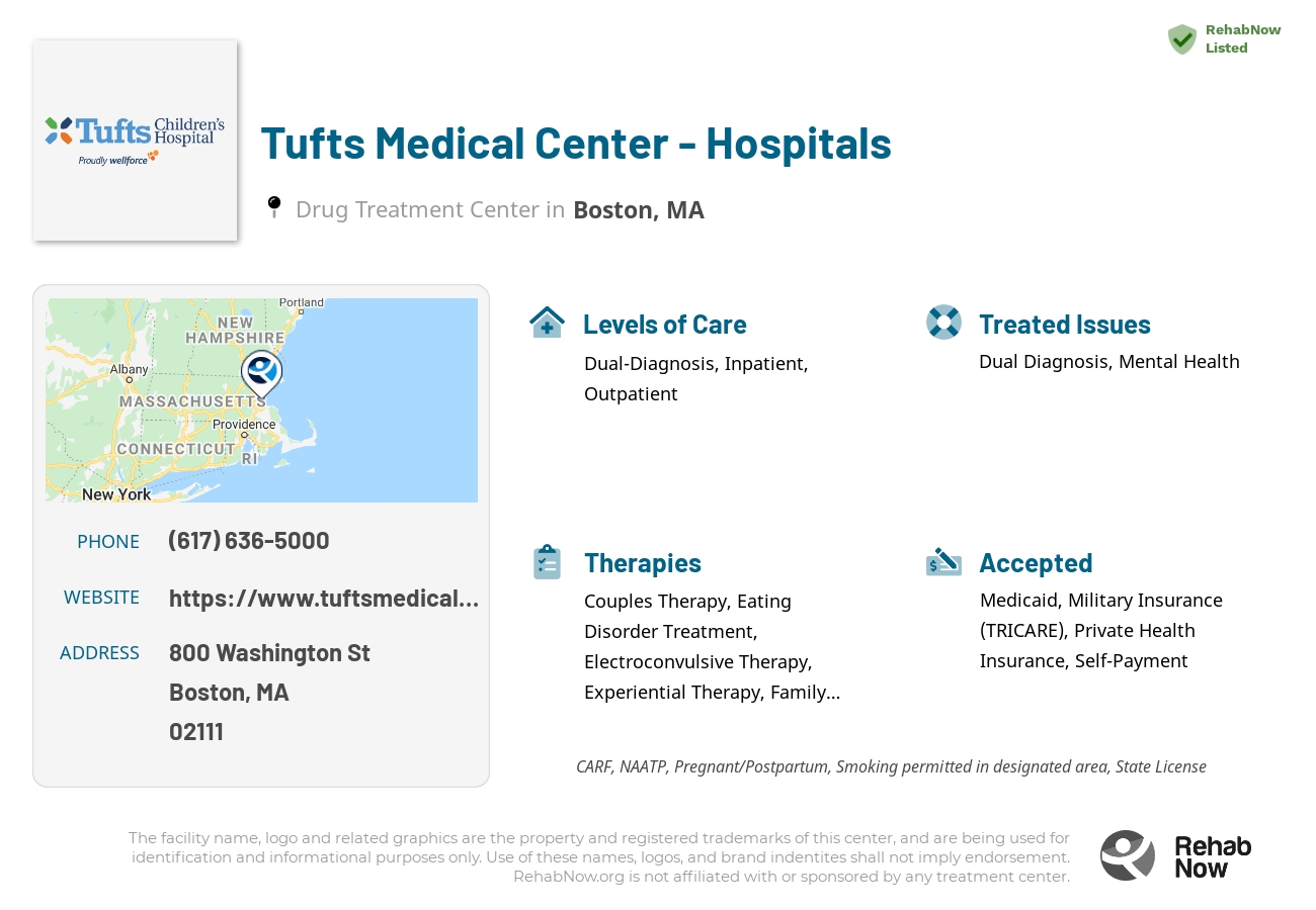 Helpful reference information for Tufts Medical Center - Hospitals, a drug treatment center in Massachusetts located at: 800 Washington St, Boston, MA 02111, including phone numbers, official website, and more. Listed briefly is an overview of Levels of Care, Therapies Offered, Issues Treated, and accepted forms of Payment Methods.