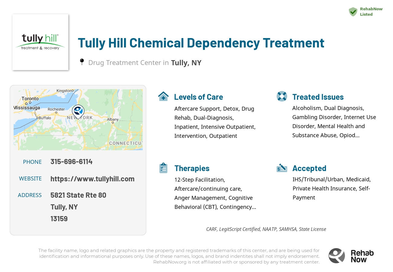 Helpful reference information for Tully Hill Chemical Dependency Treatment, a drug treatment center in New York located at: 5821 State Rte 80, Tully, NY 13159, including phone numbers, official website, and more. Listed briefly is an overview of Levels of Care, Therapies Offered, Issues Treated, and accepted forms of Payment Methods.