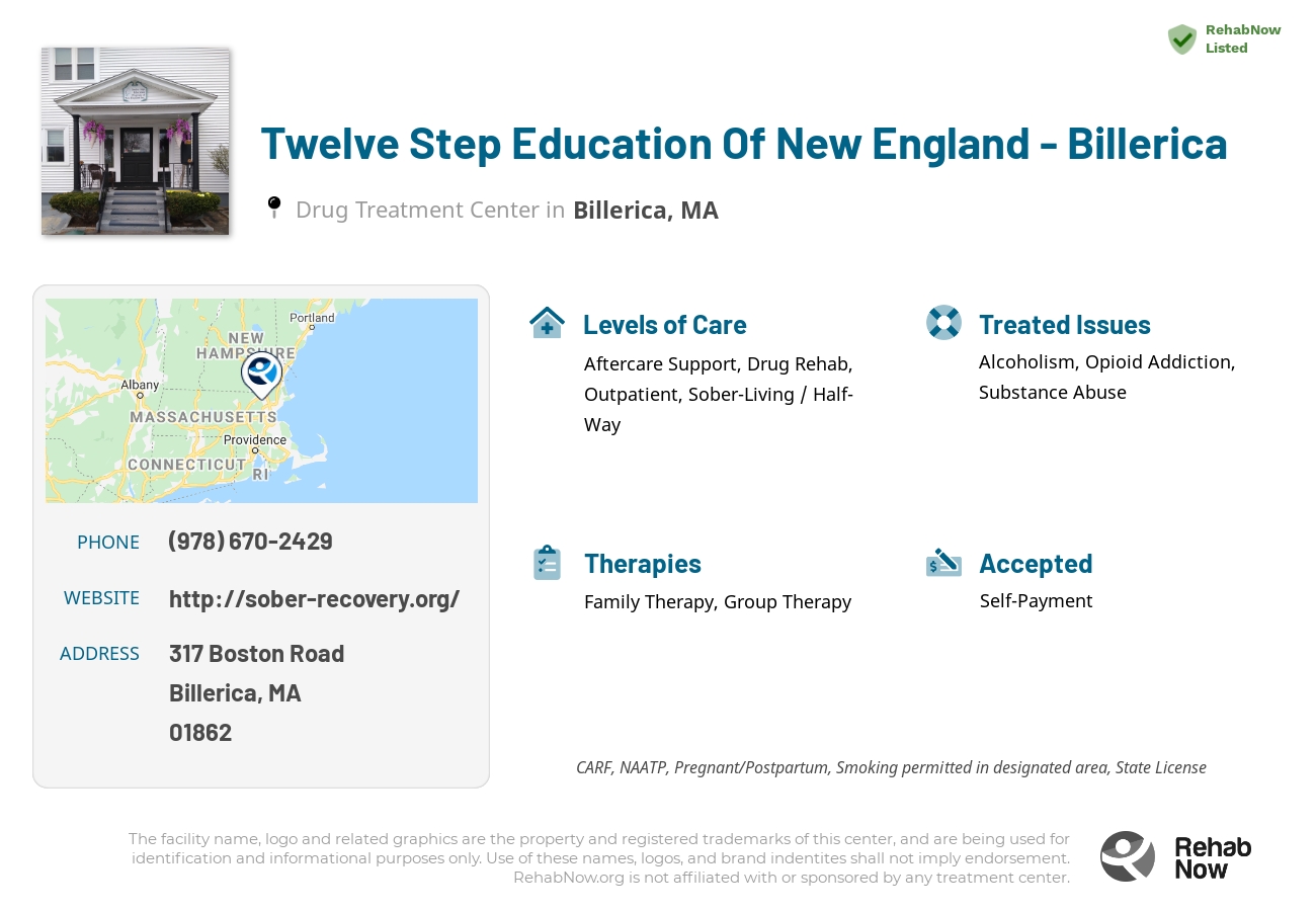 Helpful reference information for Twelve Step Education Of New England - Billerica, a drug treatment center in Massachusetts located at: 317 Boston Road, Billerica, MA, 01862, including phone numbers, official website, and more. Listed briefly is an overview of Levels of Care, Therapies Offered, Issues Treated, and accepted forms of Payment Methods.