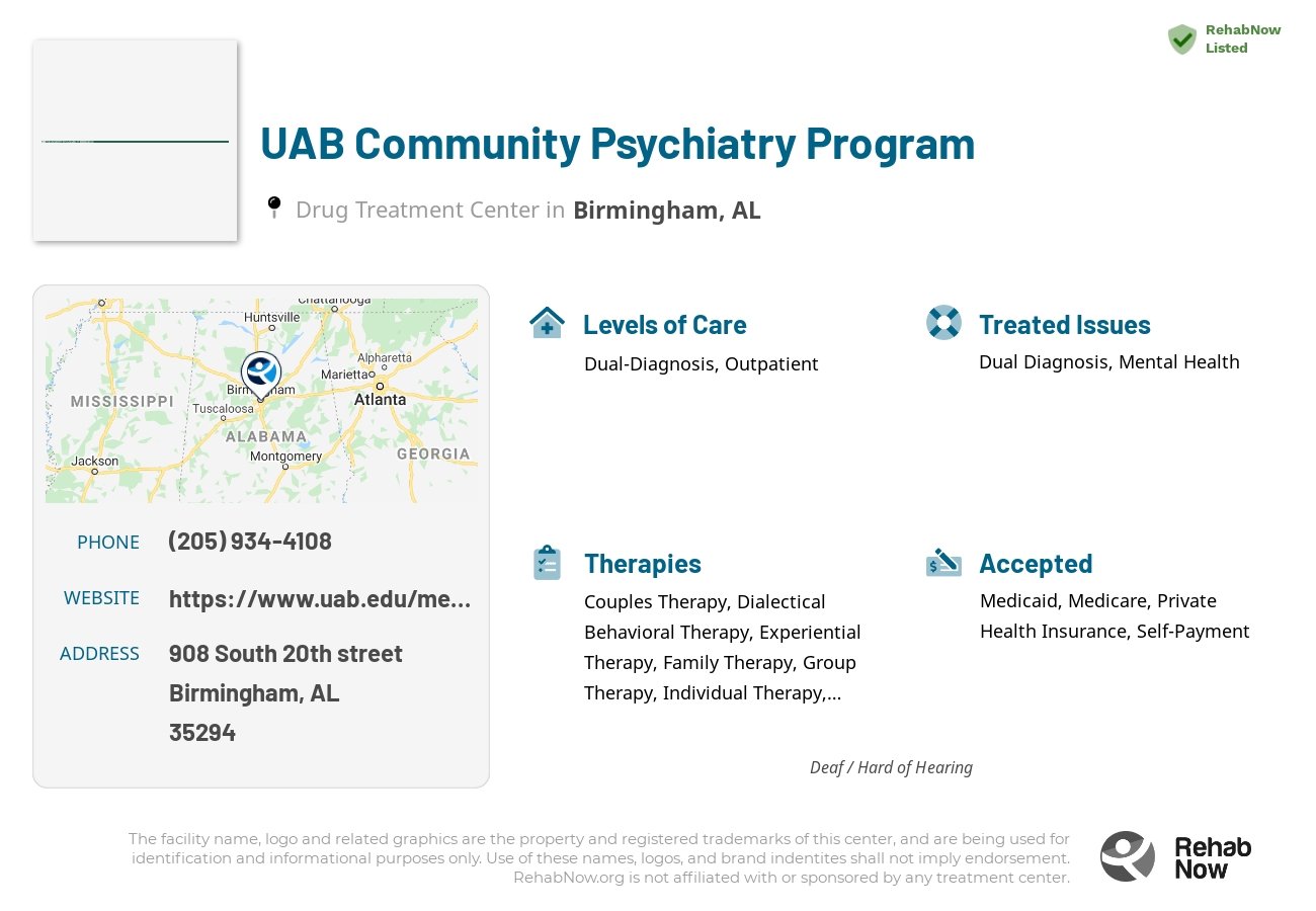 Helpful reference information for UAB Community Psychiatry Program, a drug treatment center in Alabama located at: 908 South 20th street, Birmingham, AL, 35294, including phone numbers, official website, and more. Listed briefly is an overview of Levels of Care, Therapies Offered, Issues Treated, and accepted forms of Payment Methods.