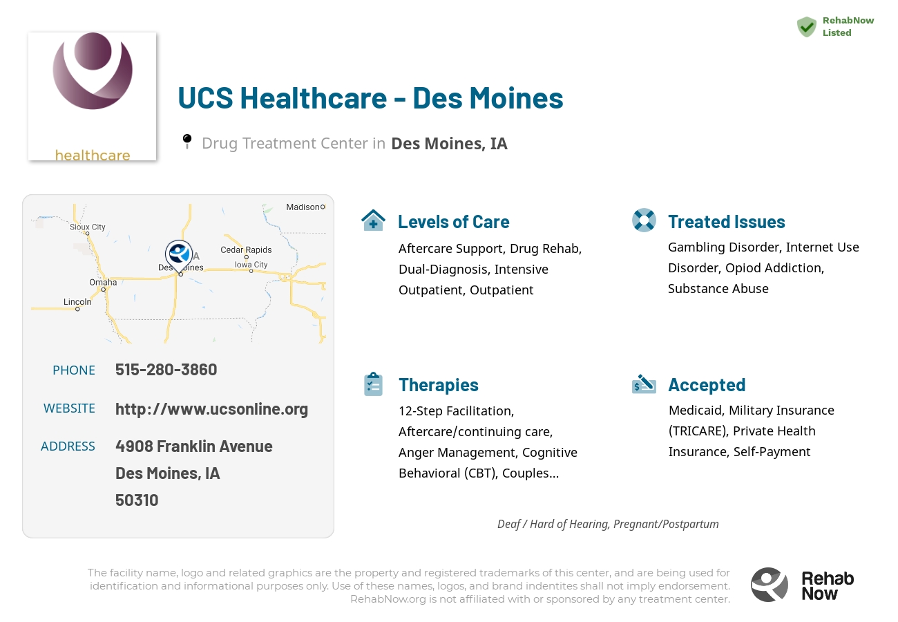 Helpful reference information for UCS Healthcare - Des Moines, a drug treatment center in Iowa located at: 4908 Franklin Avenue, Des Moines, IA 50310, including phone numbers, official website, and more. Listed briefly is an overview of Levels of Care, Therapies Offered, Issues Treated, and accepted forms of Payment Methods.