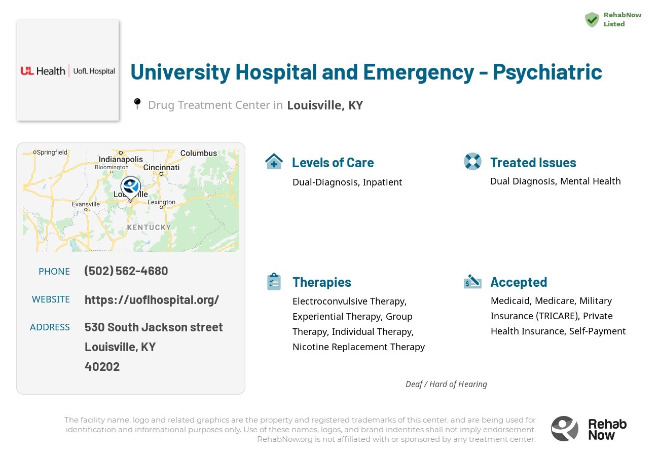 Helpful reference information for University Hospital and Emergency - Psychiatric, a drug treatment center in Kentucky located at: 530 South Jackson street, Louisville, KY, 40202, including phone numbers, official website, and more. Listed briefly is an overview of Levels of Care, Therapies Offered, Issues Treated, and accepted forms of Payment Methods.