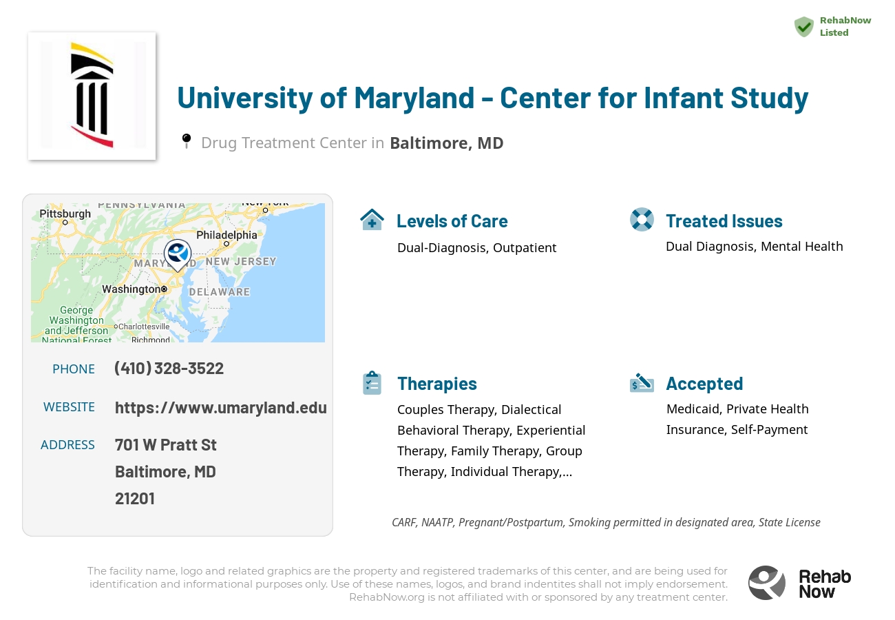 Helpful reference information for University of Maryland - Center for Infant Study, a drug treatment center in Maryland located at: 701 W Pratt St, Baltimore, MD 21201, including phone numbers, official website, and more. Listed briefly is an overview of Levels of Care, Therapies Offered, Issues Treated, and accepted forms of Payment Methods.