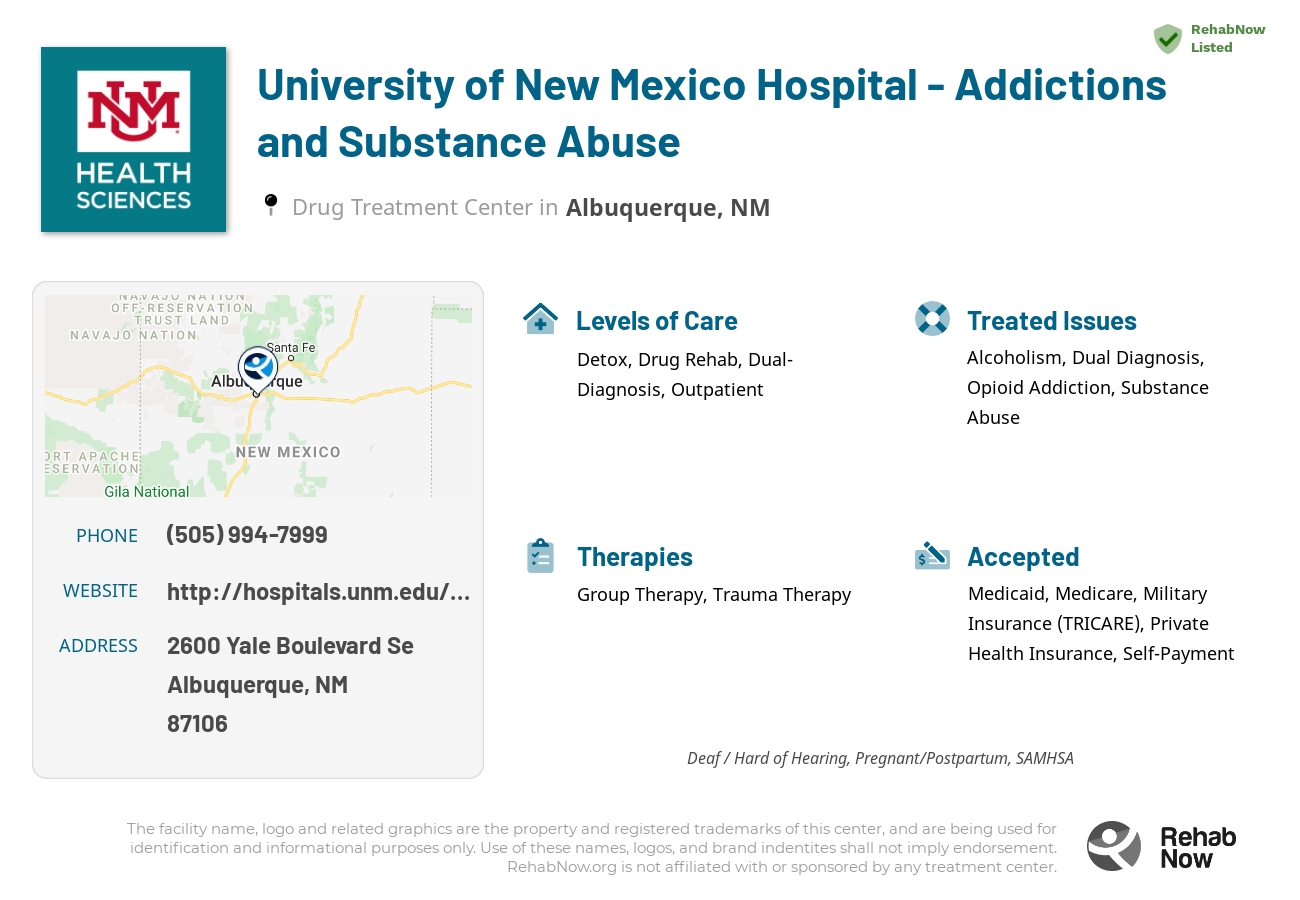 Helpful reference information for University of New Mexico Hospital - Addictions and Substance Abuse, a drug treatment center in New Mexico located at: 2600 2600 Yale Boulevard Se, Albuquerque, NM 87106, including phone numbers, official website, and more. Listed briefly is an overview of Levels of Care, Therapies Offered, Issues Treated, and accepted forms of Payment Methods.