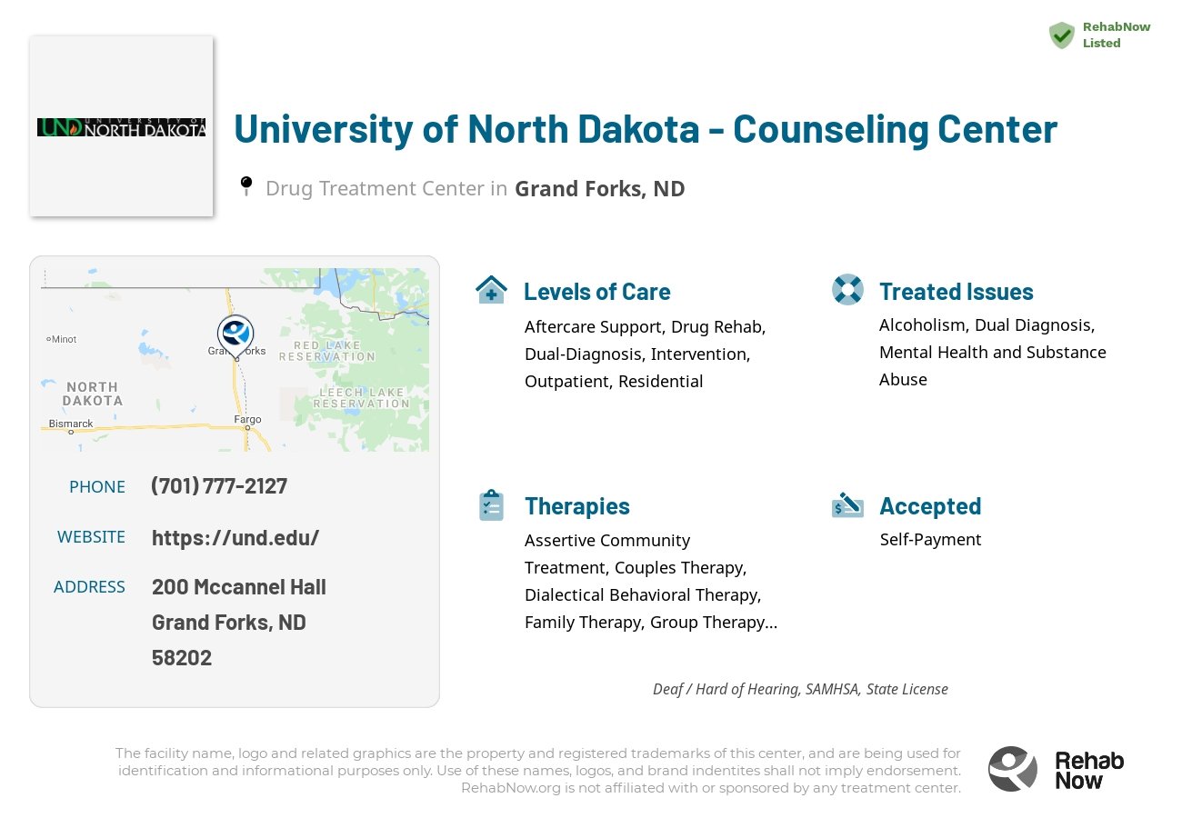Helpful reference information for University of North Dakota - Counseling Center, a drug treatment center in North Dakota located at: 200 Mccannel Hall, Grand Forks, ND 58202, including phone numbers, official website, and more. Listed briefly is an overview of Levels of Care, Therapies Offered, Issues Treated, and accepted forms of Payment Methods.