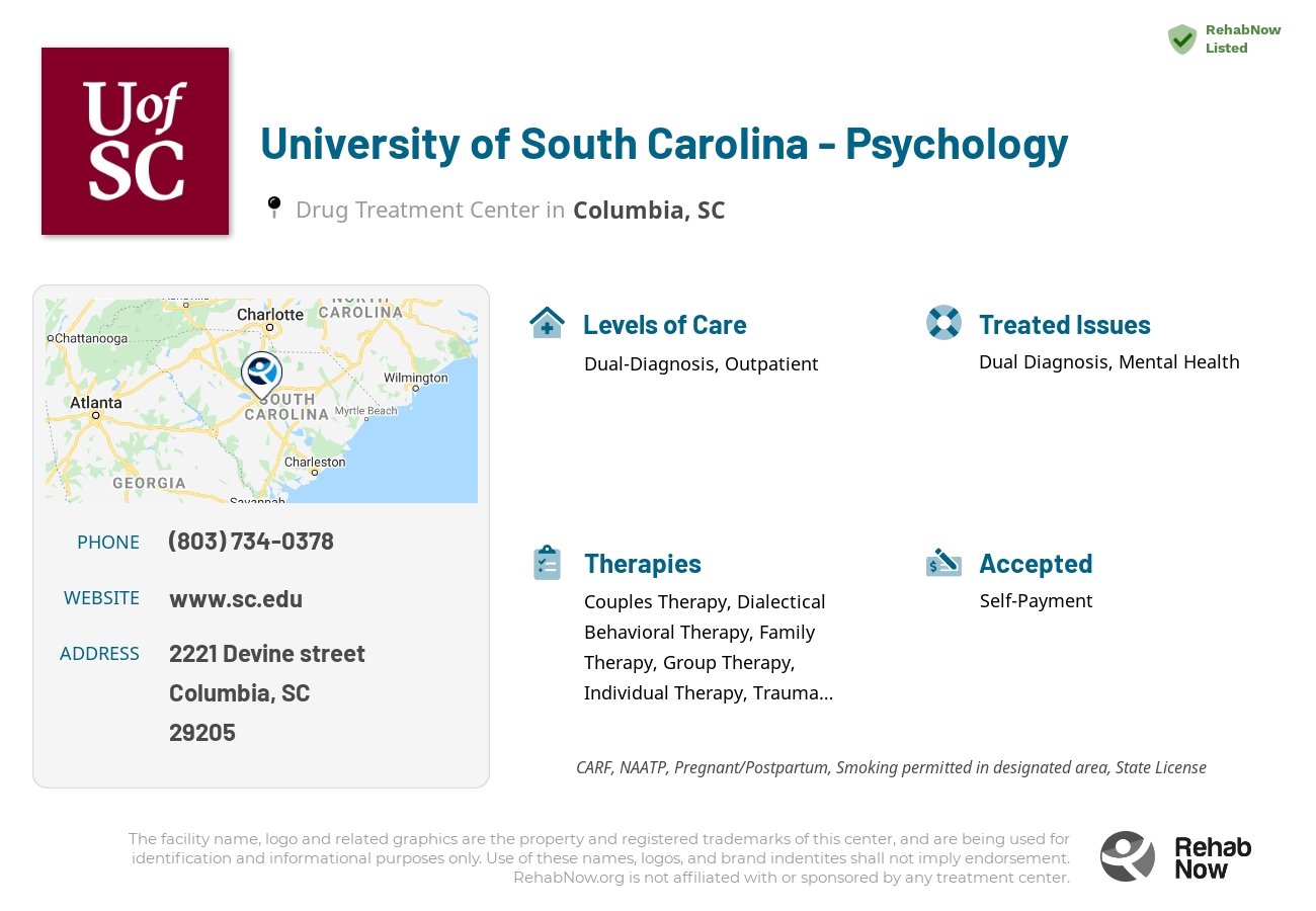 Helpful reference information for University of South Carolina - Psychology, a drug treatment center in South Carolina located at: 2221 2221 Devine street, Columbia, SC 29205, including phone numbers, official website, and more. Listed briefly is an overview of Levels of Care, Therapies Offered, Issues Treated, and accepted forms of Payment Methods.