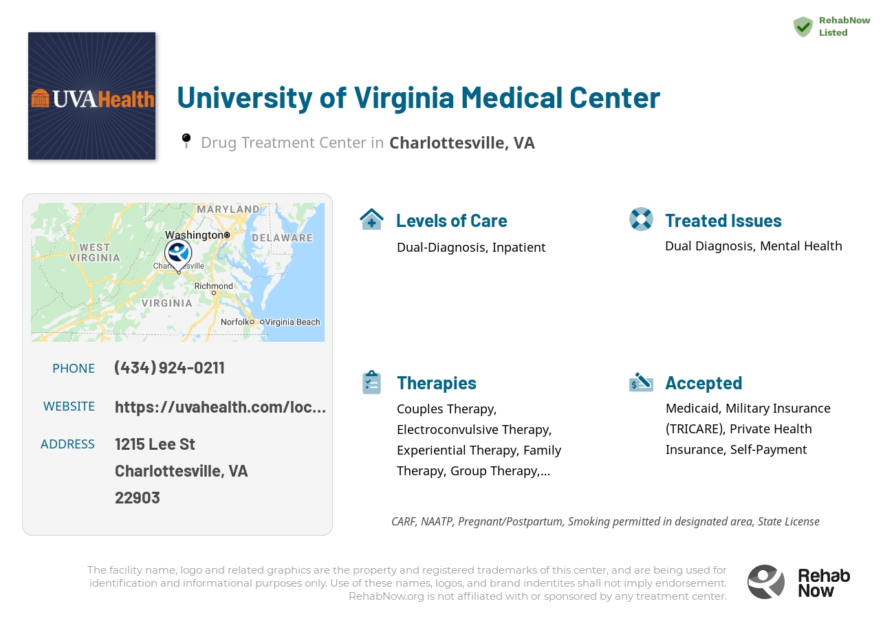 Helpful reference information for University of Virginia Medical Center, a drug treatment center in Virginia located at: 1215 Lee St, Charlottesville, VA 22903, including phone numbers, official website, and more. Listed briefly is an overview of Levels of Care, Therapies Offered, Issues Treated, and accepted forms of Payment Methods.