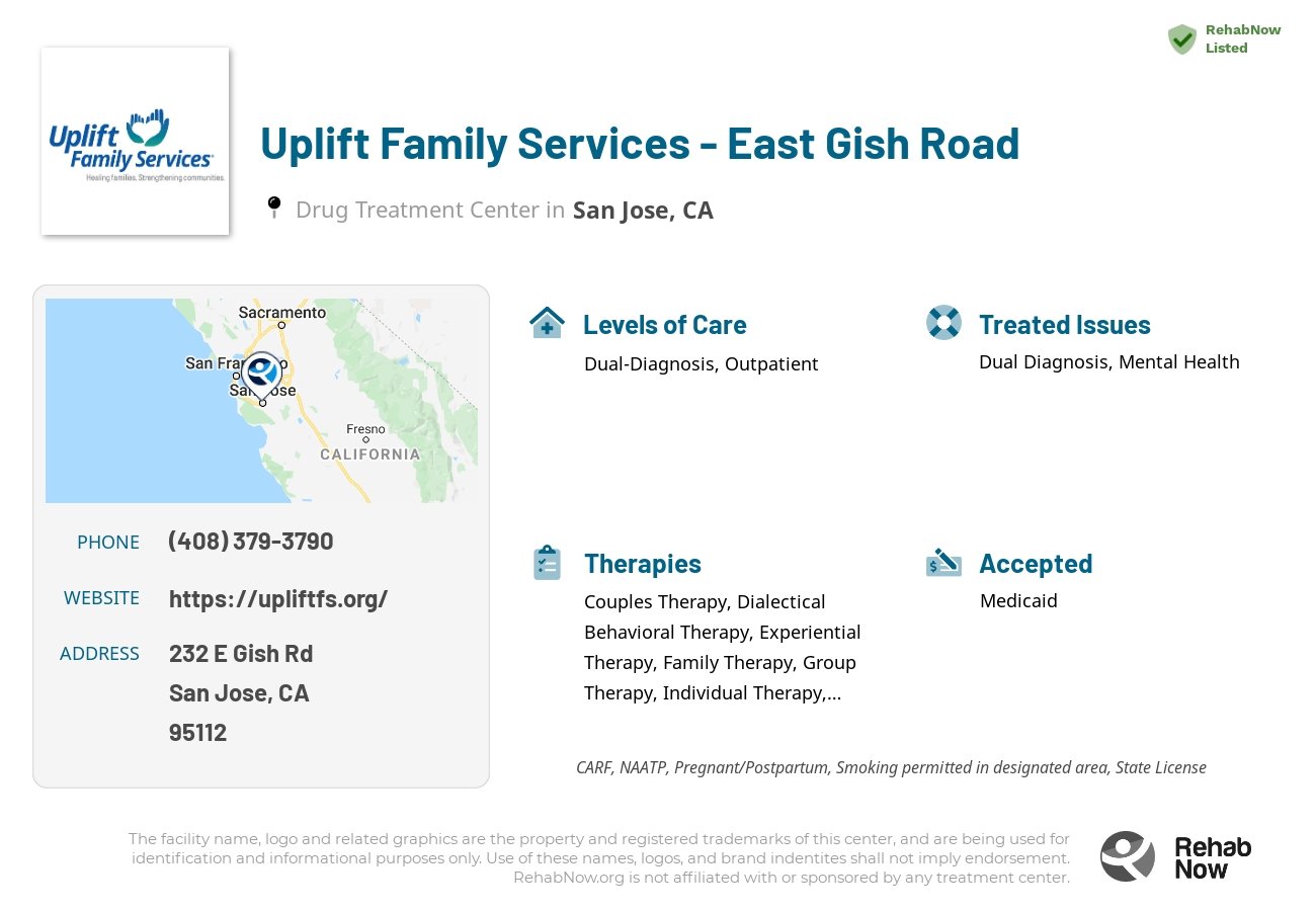 Helpful reference information for Uplift Family Services - East Gish Road, a drug treatment center in California located at: 232 E Gish Rd, San Jose, CA 95112, including phone numbers, official website, and more. Listed briefly is an overview of Levels of Care, Therapies Offered, Issues Treated, and accepted forms of Payment Methods.