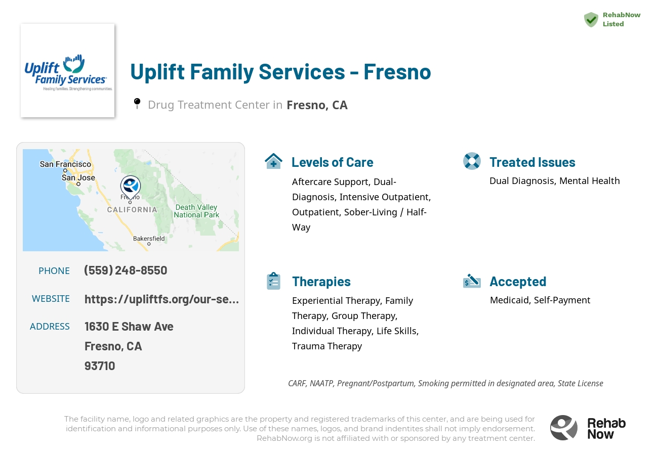 Helpful reference information for Uplift Family Services - Fresno, a drug treatment center in California located at: 1630 E Shaw Ave, Fresno, CA 93710, including phone numbers, official website, and more. Listed briefly is an overview of Levels of Care, Therapies Offered, Issues Treated, and accepted forms of Payment Methods.
