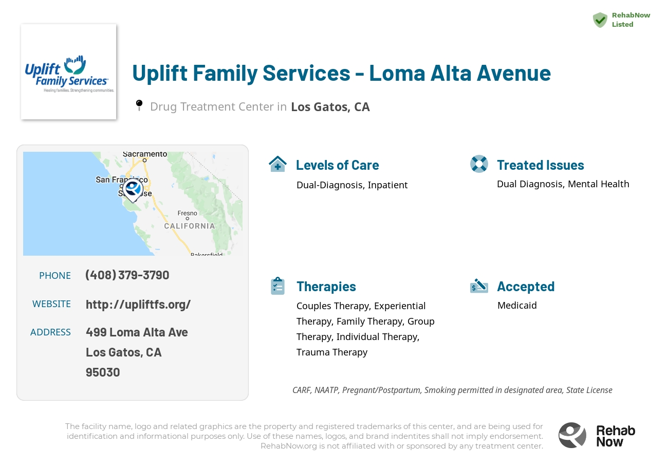 Helpful reference information for Uplift Family Services - Loma Alta Avenue, a drug treatment center in California located at: 499 Loma Alta Ave, Los Gatos, CA 95030, including phone numbers, official website, and more. Listed briefly is an overview of Levels of Care, Therapies Offered, Issues Treated, and accepted forms of Payment Methods.