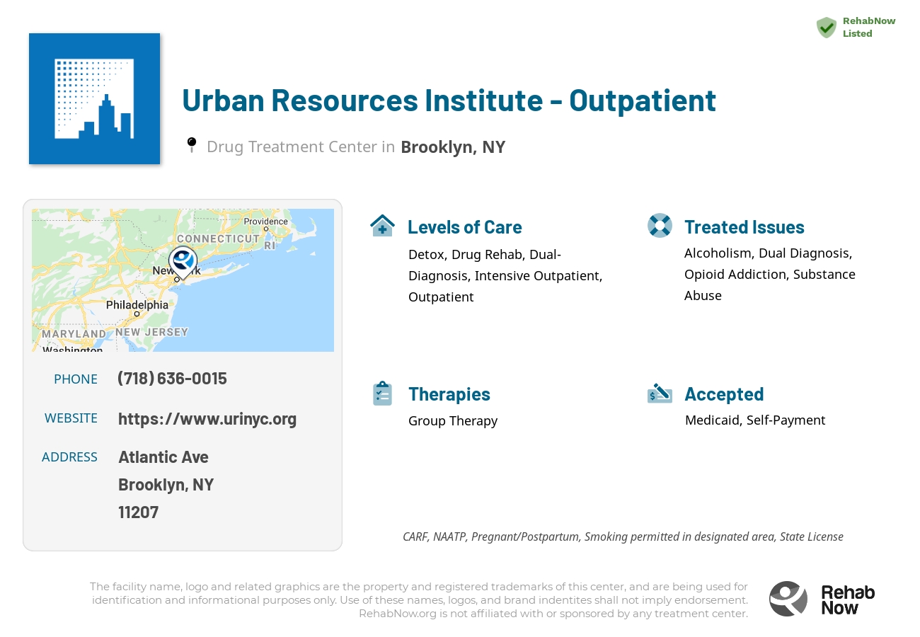 Helpful reference information for Urban Resources Institute - Outpatient, a drug treatment center in New York located at: Atlantic Ave, Brooklyn, NY 11207, including phone numbers, official website, and more. Listed briefly is an overview of Levels of Care, Therapies Offered, Issues Treated, and accepted forms of Payment Methods.