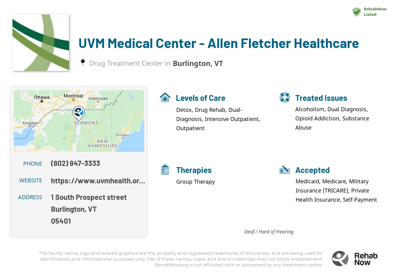Helpful reference information for UVM Medical Center - Allen Fletcher Healthcare, a drug treatment center in Vermont located at: 1 1 South Prospect street, Burlington, VT 5401, including phone numbers, official website, and more. Listed briefly is an overview of Levels of Care, Therapies Offered, Issues Treated, and accepted forms of Payment Methods.