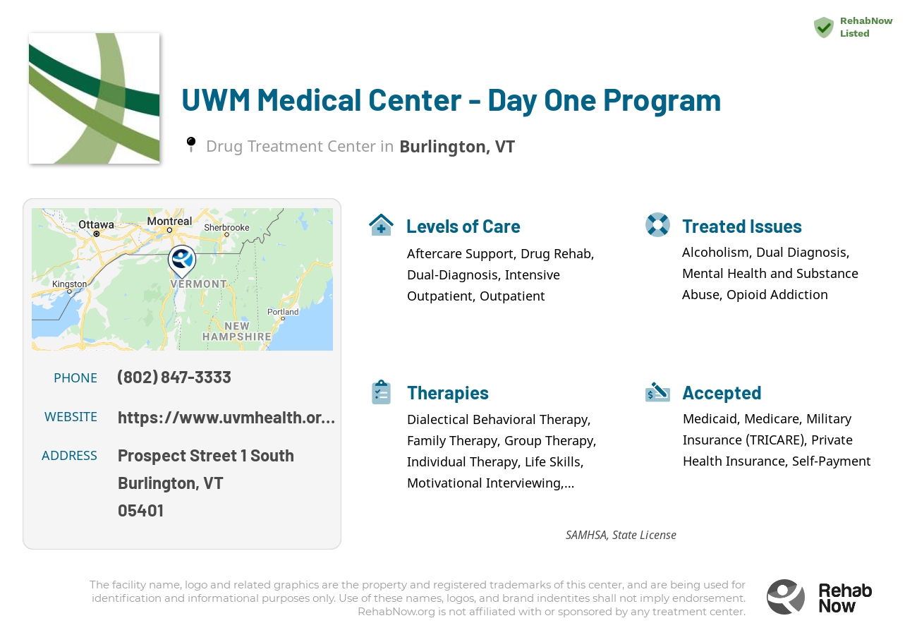 Helpful reference information for UWM Medical Center - Day One Program, a drug treatment center in Vermont located at: Prospect Street 1 South, Burlington, VT 05401, including phone numbers, official website, and more. Listed briefly is an overview of Levels of Care, Therapies Offered, Issues Treated, and accepted forms of Payment Methods.