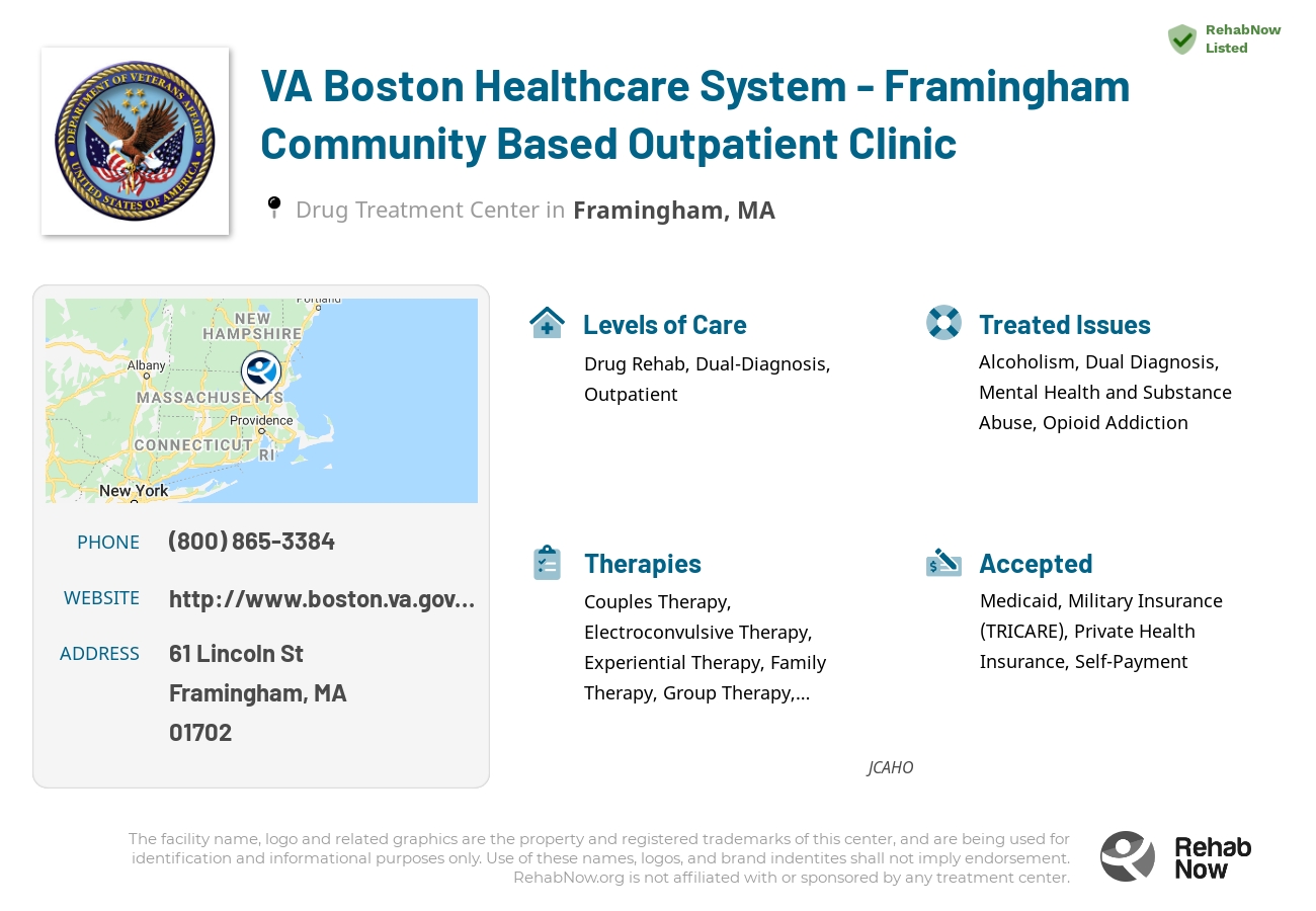 Helpful reference information for VA Boston Healthcare System - Framingham Community Based Outpatient Clinic, a drug treatment center in Massachusetts located at: 61 Lincoln St, Framingham, MA 01702, including phone numbers, official website, and more. Listed briefly is an overview of Levels of Care, Therapies Offered, Issues Treated, and accepted forms of Payment Methods.