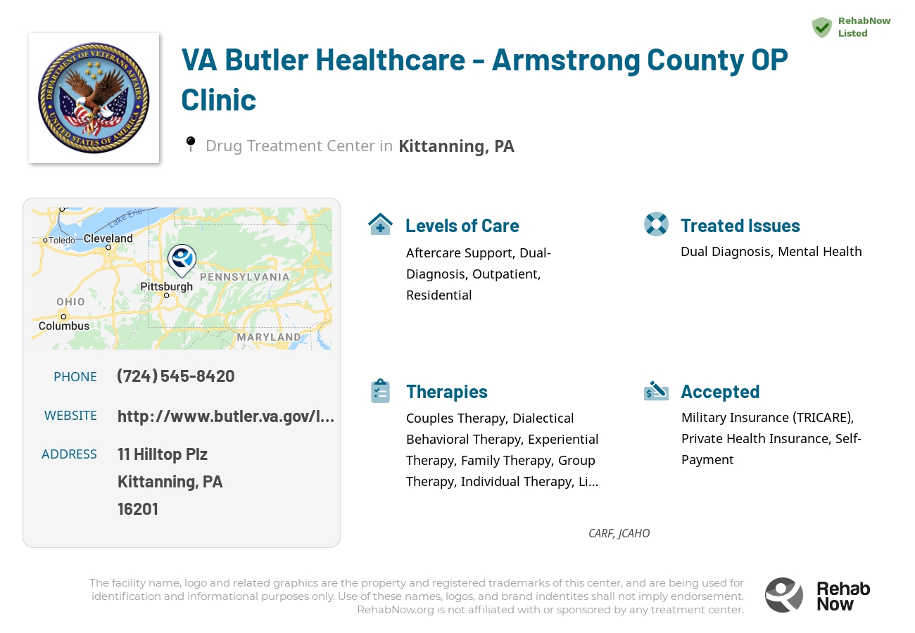 Helpful reference information for VA Butler Healthcare - Armstrong County OP Clinic, a drug treatment center in Pennsylvania located at: 11 Hilltop Plz, Kittanning, PA 16201, including phone numbers, official website, and more. Listed briefly is an overview of Levels of Care, Therapies Offered, Issues Treated, and accepted forms of Payment Methods.