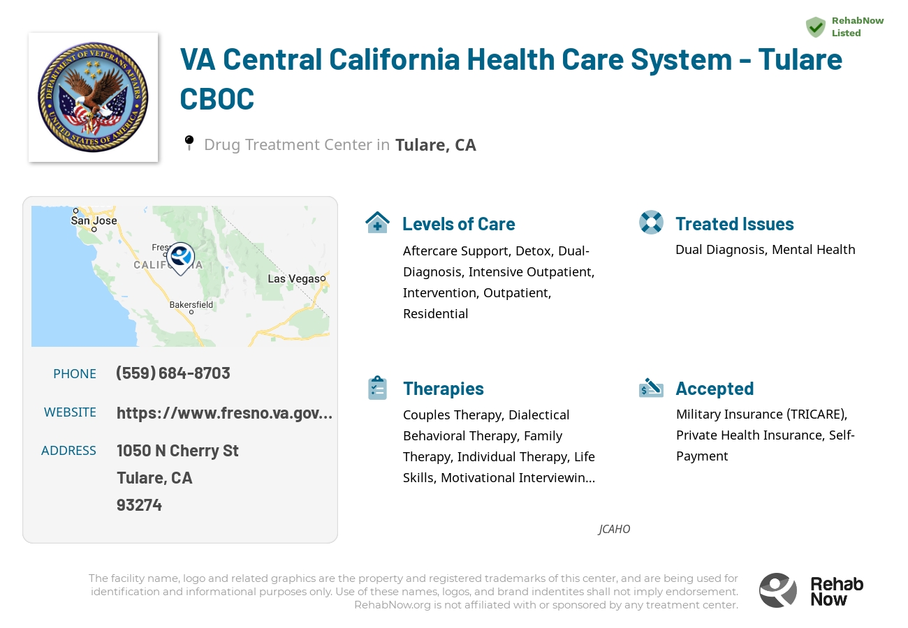 Helpful reference information for VA Central California Health Care System - Tulare CBOC, a drug treatment center in California located at: 1050 N Cherry St, Tulare, CA 93274, including phone numbers, official website, and more. Listed briefly is an overview of Levels of Care, Therapies Offered, Issues Treated, and accepted forms of Payment Methods.