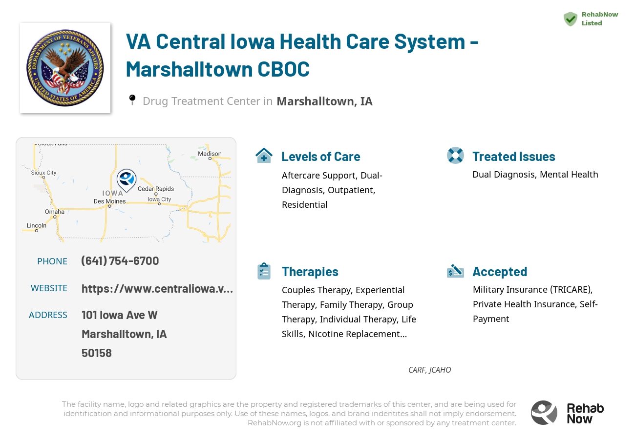 Helpful reference information for VA Central Iowa Health Care System - Marshalltown CBOC, a drug treatment center in Iowa located at: 101 Iowa Ave W, Marshalltown, IA, 50158, including phone numbers, official website, and more. Listed briefly is an overview of Levels of Care, Therapies Offered, Issues Treated, and accepted forms of Payment Methods.