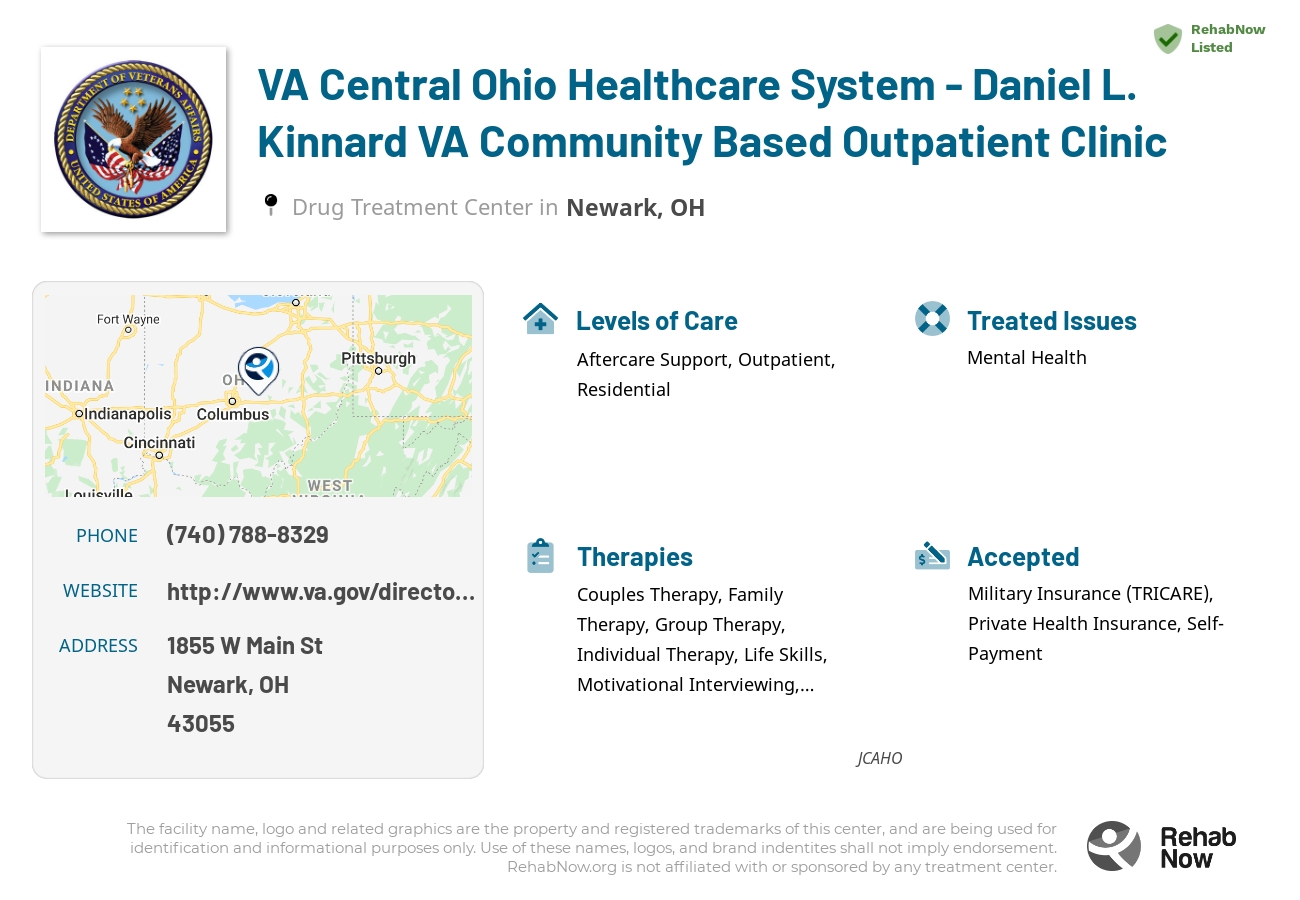 Helpful reference information for VA Central Ohio Healthcare System - Daniel L. Kinnard VA Community Based Outpatient Clinic, a drug treatment center in Ohio located at: 1855 W Main St, Newark, OH 43055, including phone numbers, official website, and more. Listed briefly is an overview of Levels of Care, Therapies Offered, Issues Treated, and accepted forms of Payment Methods.