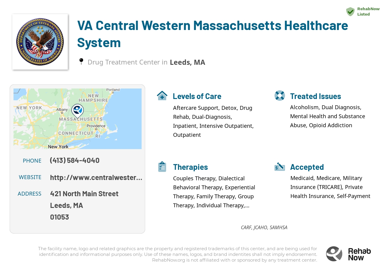 Helpful reference information for VA Central Western Massachusetts Healthcare System, a drug treatment center in Massachusetts located at: 421 North Main Street, Leeds, MA, 01053, including phone numbers, official website, and more. Listed briefly is an overview of Levels of Care, Therapies Offered, Issues Treated, and accepted forms of Payment Methods.