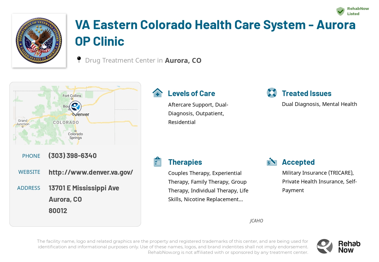 Helpful reference information for VA Eastern Colorado Health Care System - Aurora OP Clinic, a drug treatment center in Colorado located at: 13701 E Mississippi Ave, Aurora, CO, 80012, including phone numbers, official website, and more. Listed briefly is an overview of Levels of Care, Therapies Offered, Issues Treated, and accepted forms of Payment Methods.