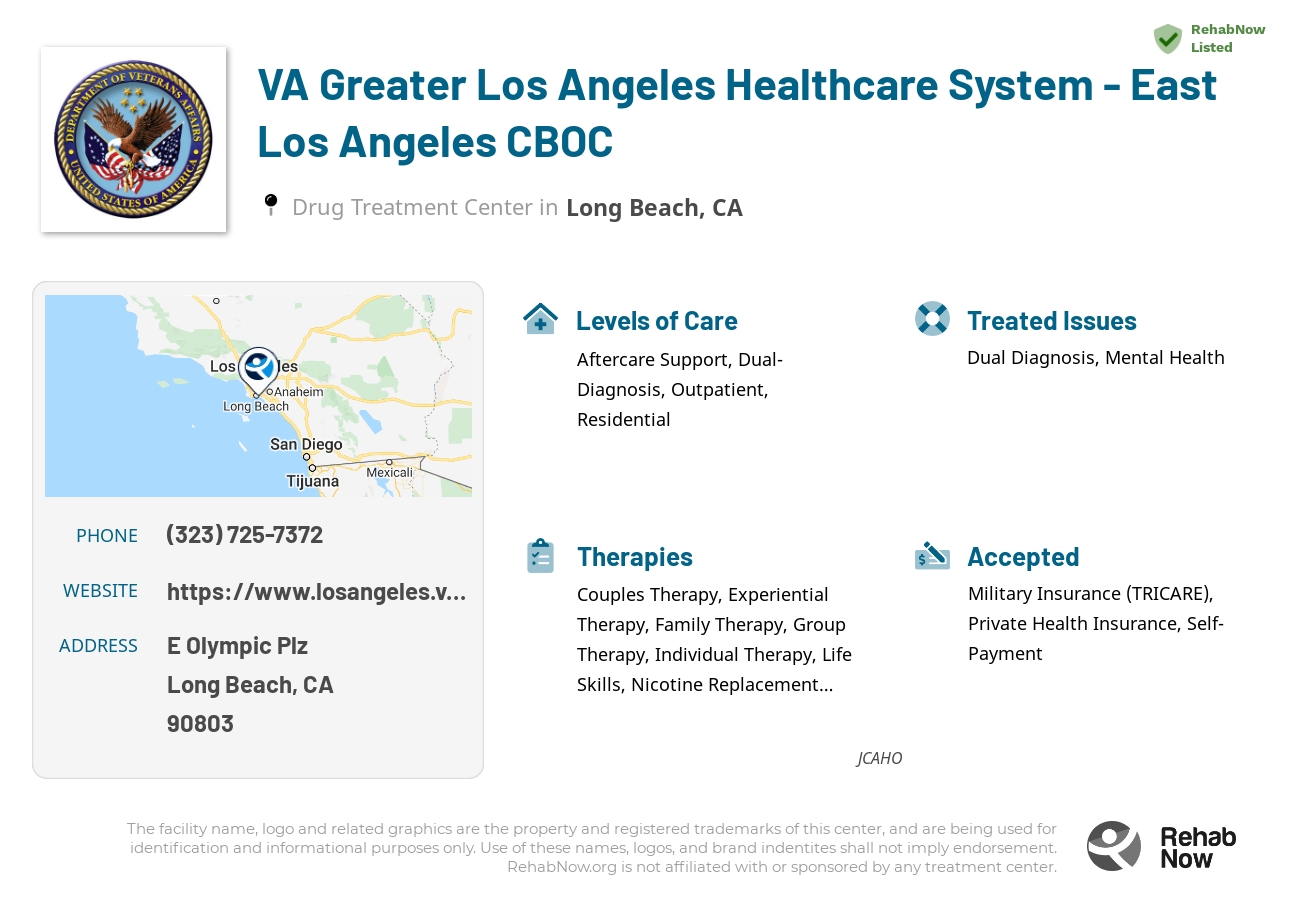 Helpful reference information for VA Greater Los Angeles Healthcare System - East Los Angeles CBOC, a drug treatment center in California located at: E Olympic Plz, Long Beach, CA 90803, including phone numbers, official website, and more. Listed briefly is an overview of Levels of Care, Therapies Offered, Issues Treated, and accepted forms of Payment Methods.