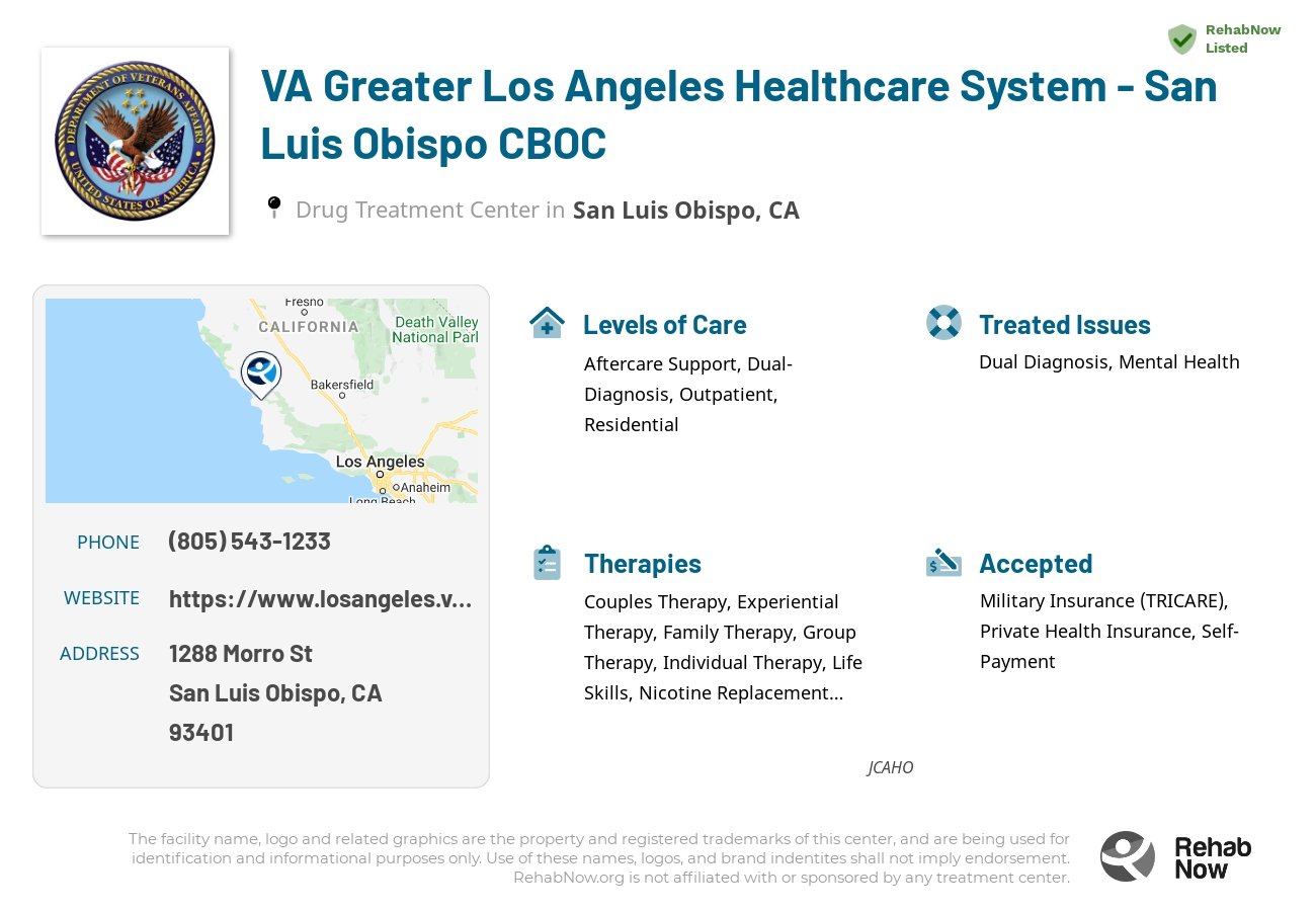 Helpful reference information for VA Greater Los Angeles Healthcare System - San Luis Obispo CBOC, a drug treatment center in California located at: 1288 Morro St, San Luis Obispo, CA 93401, including phone numbers, official website, and more. Listed briefly is an overview of Levels of Care, Therapies Offered, Issues Treated, and accepted forms of Payment Methods.
