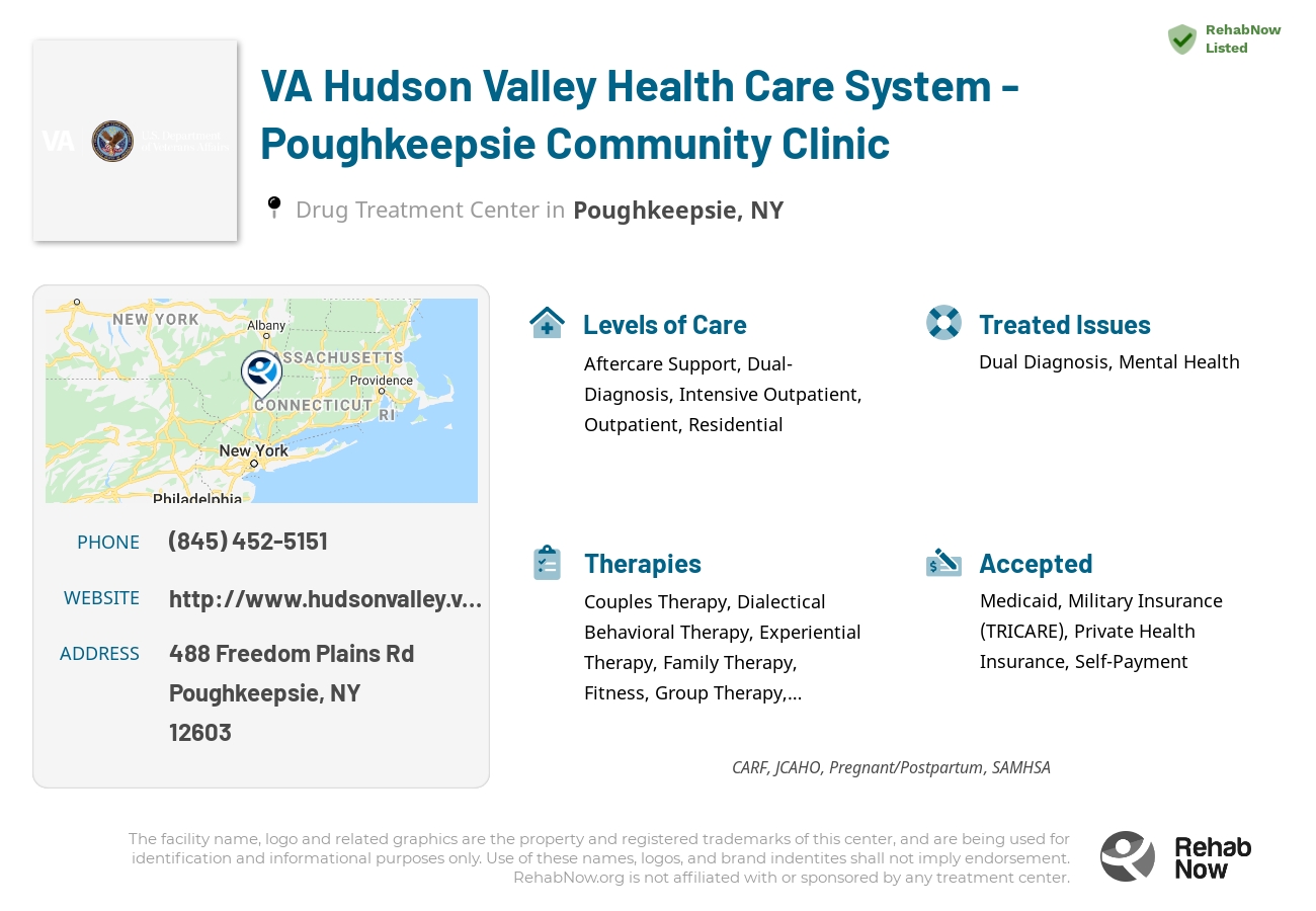 Helpful reference information for VA Hudson Valley Health Care System - Poughkeepsie Community Clinic, a drug treatment center in New York located at: 488 Freedom Plains Rd, Poughkeepsie, NY 12603, including phone numbers, official website, and more. Listed briefly is an overview of Levels of Care, Therapies Offered, Issues Treated, and accepted forms of Payment Methods.