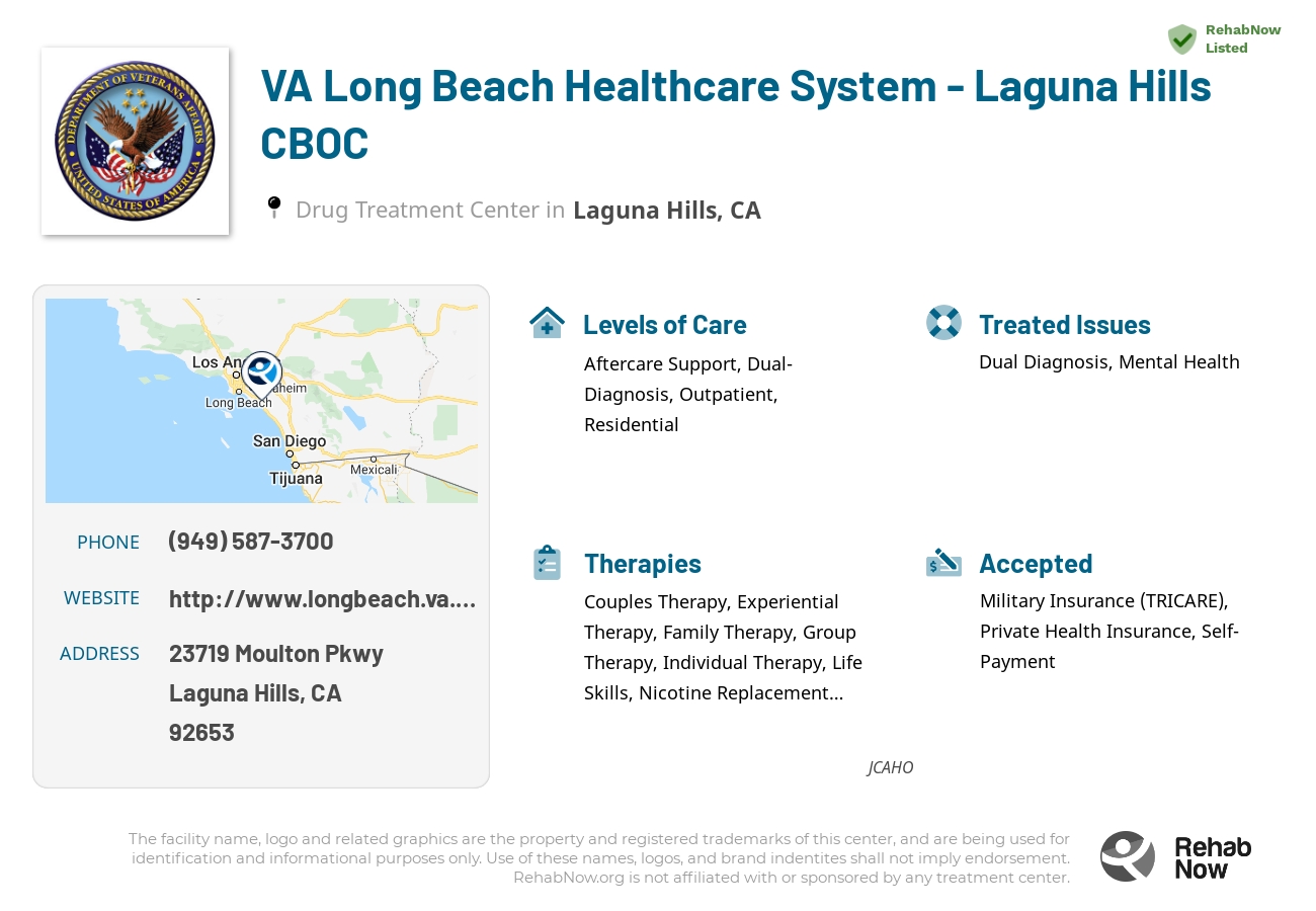 Helpful reference information for VA Long Beach Healthcare System - Laguna Hills CBOC, a drug treatment center in California located at: 23719 Moulton Pkwy, Laguna Hills, CA 92653, including phone numbers, official website, and more. Listed briefly is an overview of Levels of Care, Therapies Offered, Issues Treated, and accepted forms of Payment Methods.