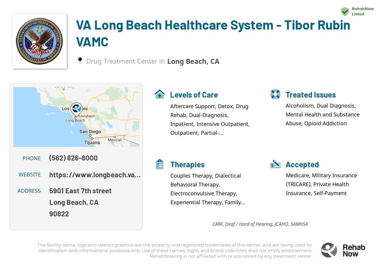 Helpful reference information for VA Long Beach Healthcare System - Tibor Rubin VAMC, a drug treatment center in California located at: 5901 East 7th street, Long Beach, CA, 90822, including phone numbers, official website, and more. Listed briefly is an overview of Levels of Care, Therapies Offered, Issues Treated, and accepted forms of Payment Methods.